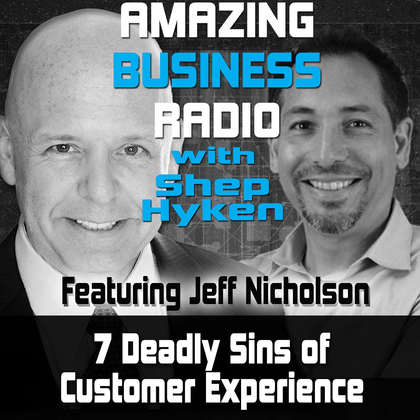 The Seven Deadly Sins of Customer Experience Featuring Guest Jeff Nicholson