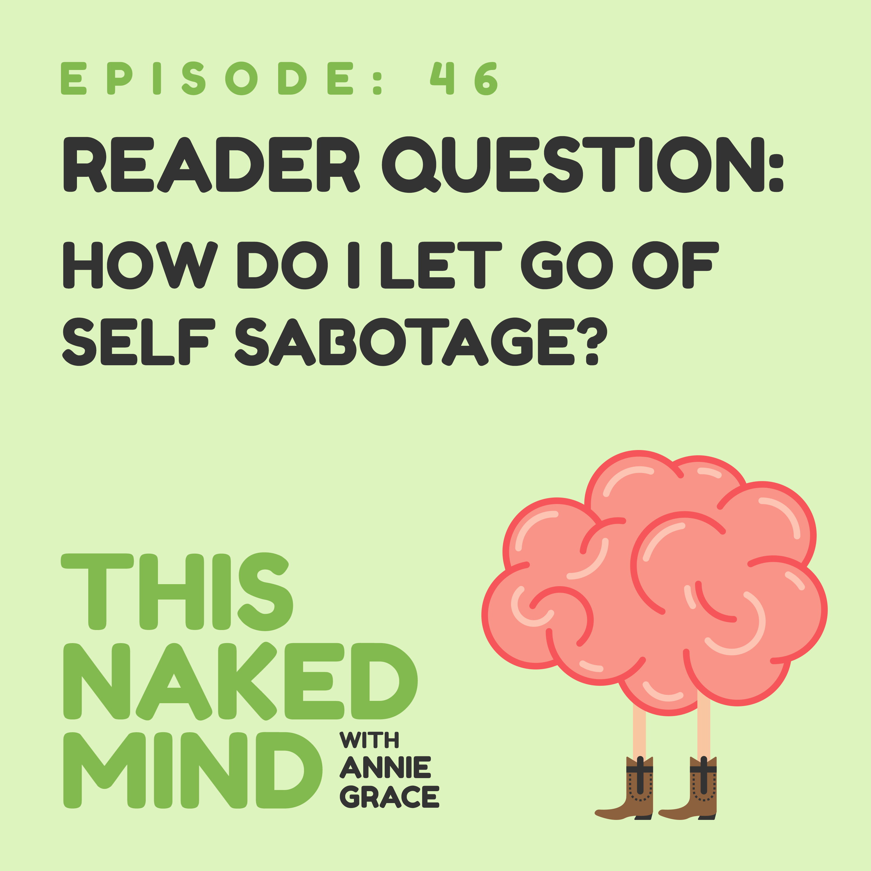 EP 46: Reader Question – How Do I Let Go of Self Sabotage?
