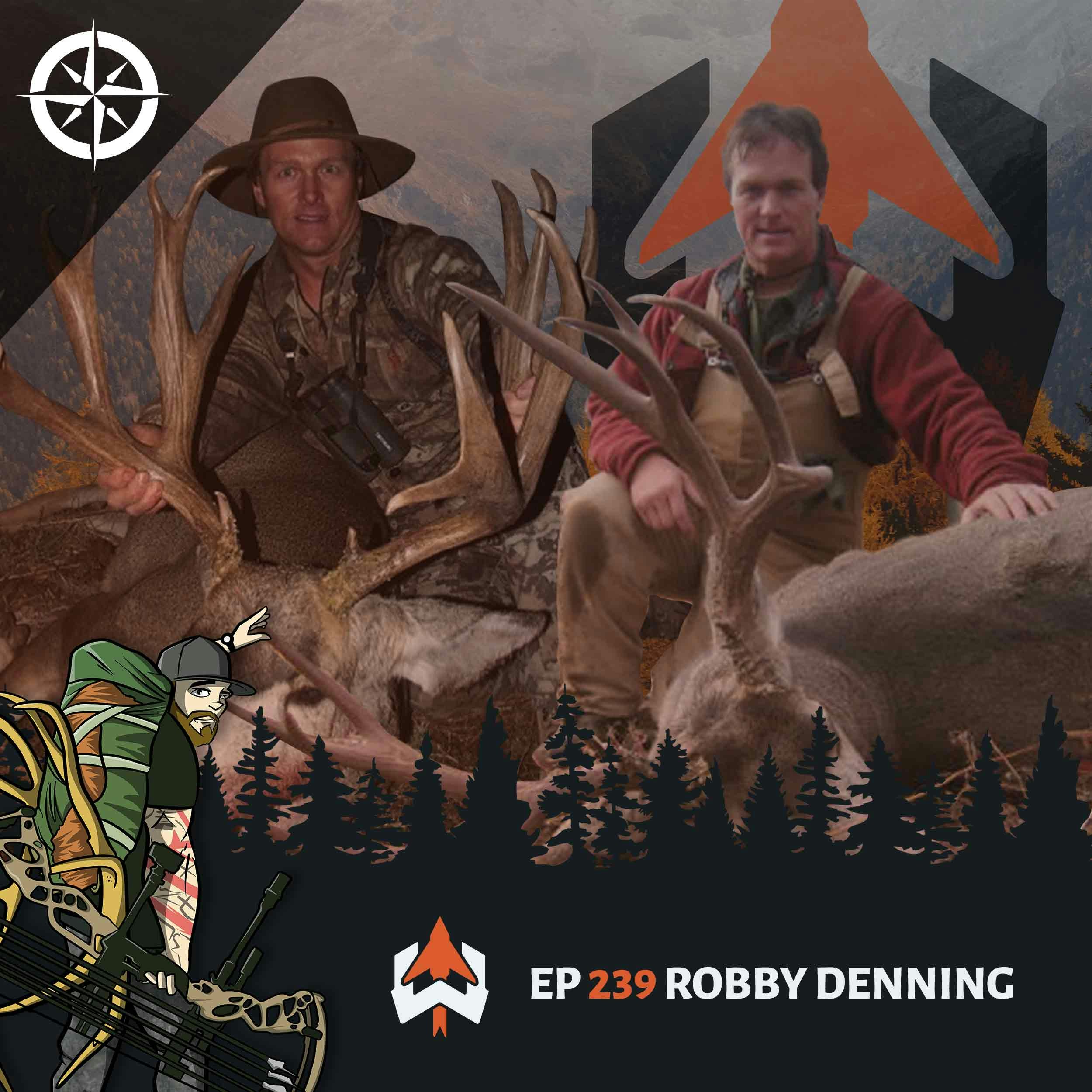 Ep 239 - Robby Denning: Hunting Big Mule Deer