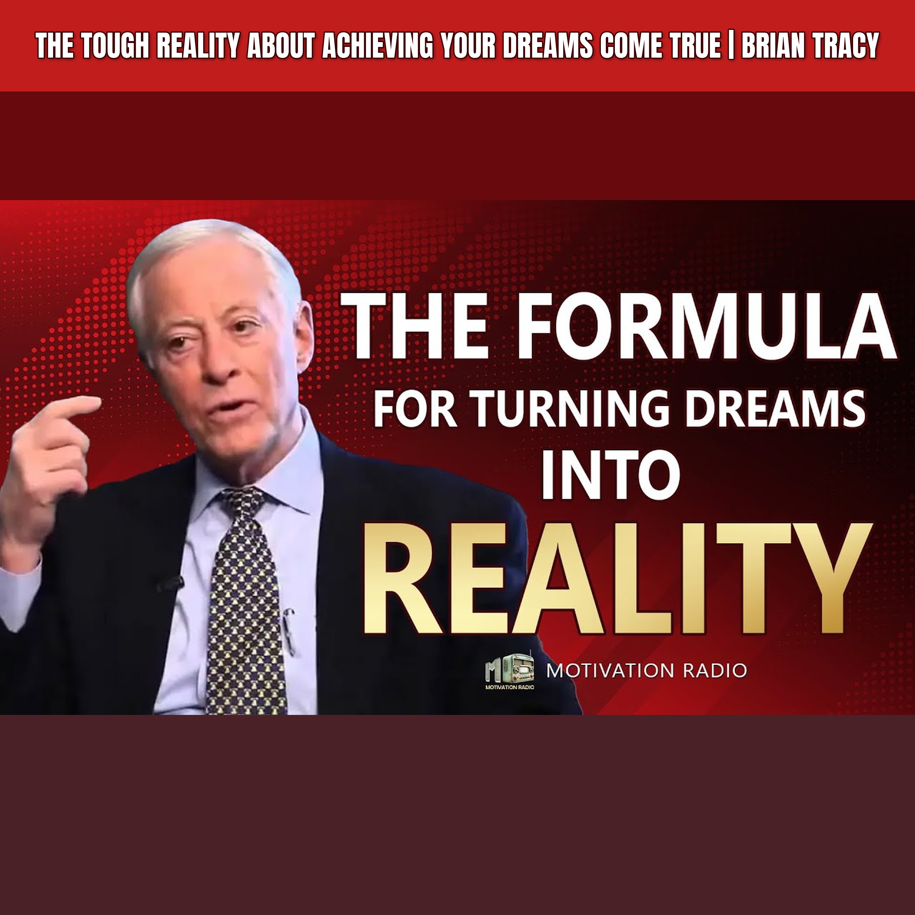 The Tough Reality About Achieving Your DREAMS Come TRUE | Brian Tracy
