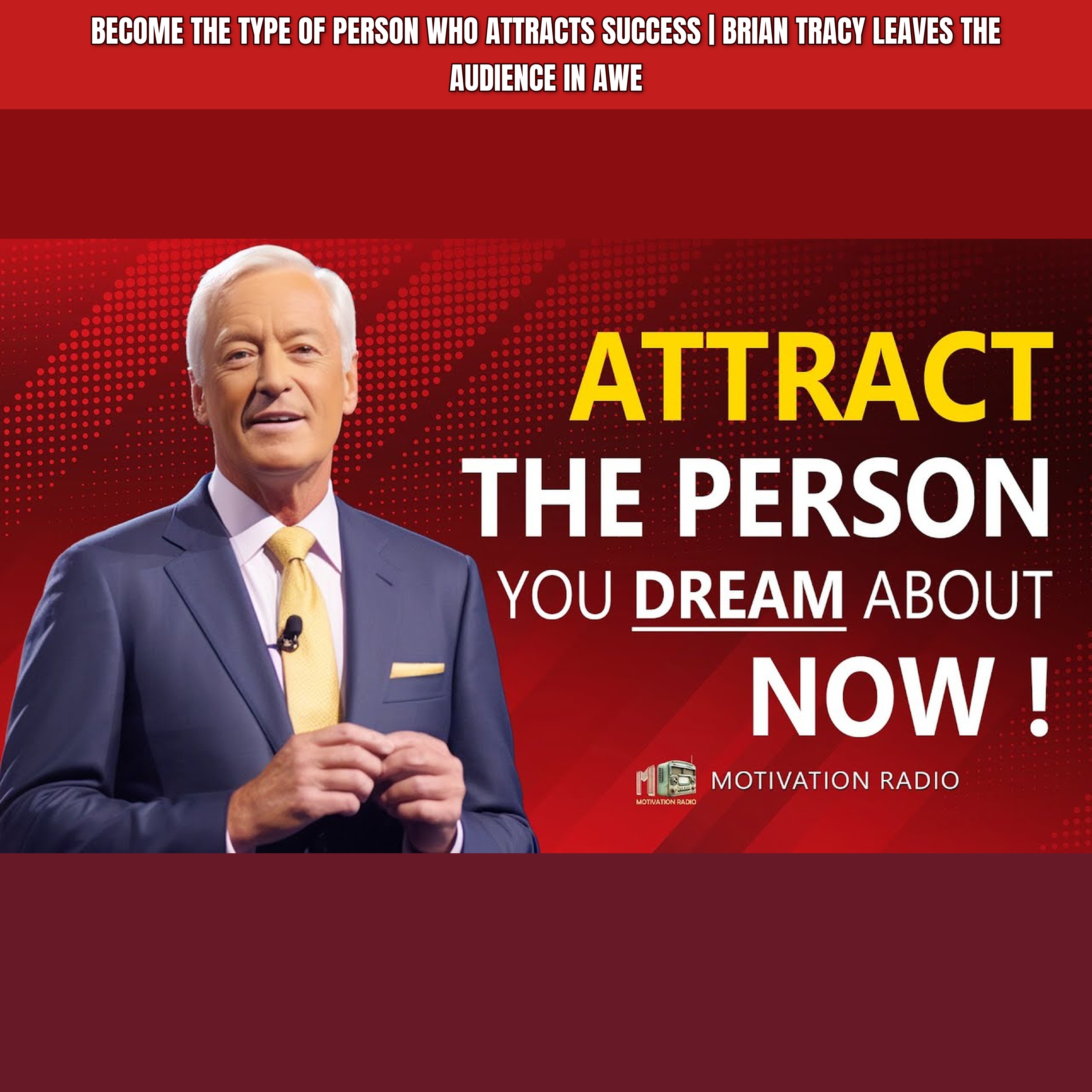 Become The Type Of Person Who Attracts Success | Brian Tracy Leaves the Audience in Awe episode artwork