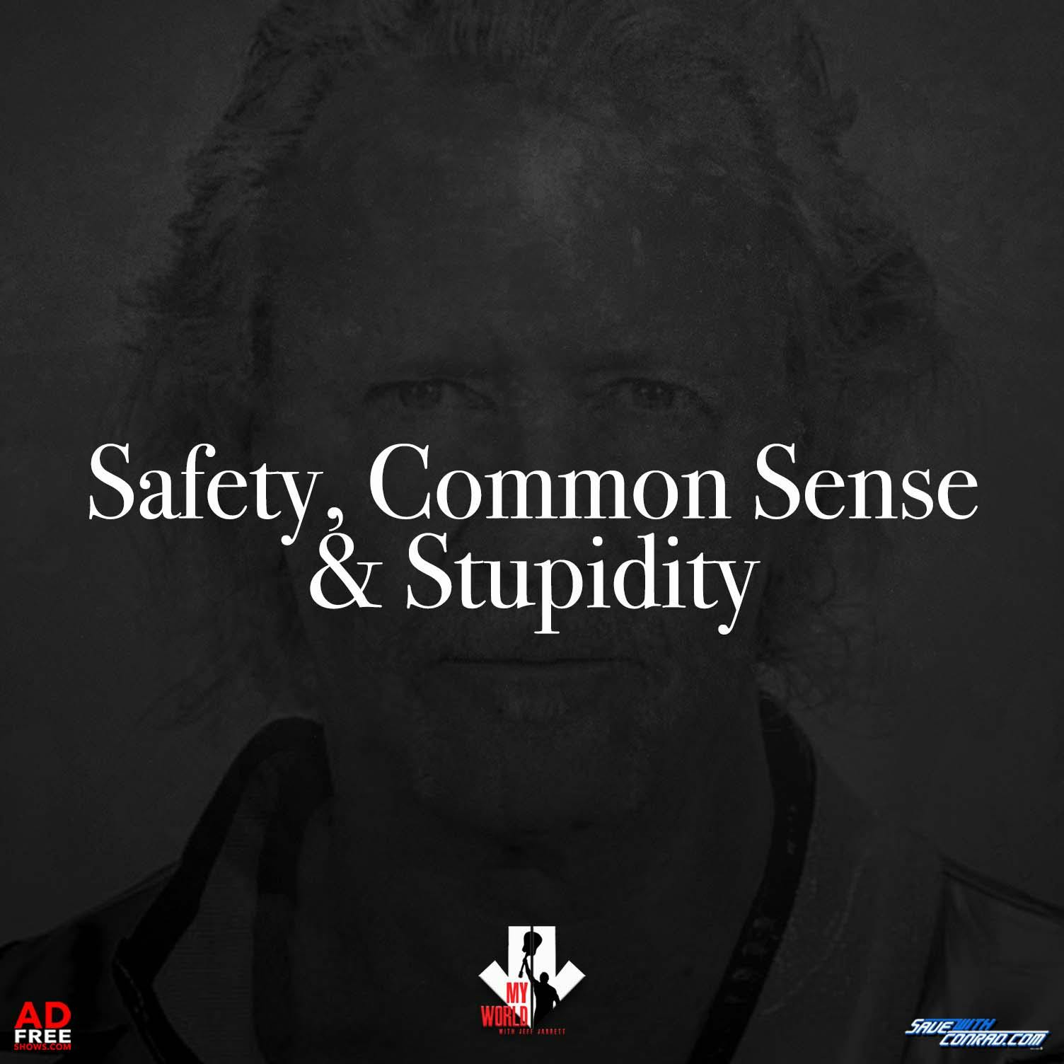 Episode 75: Safety, Common Sense & Stupidity
