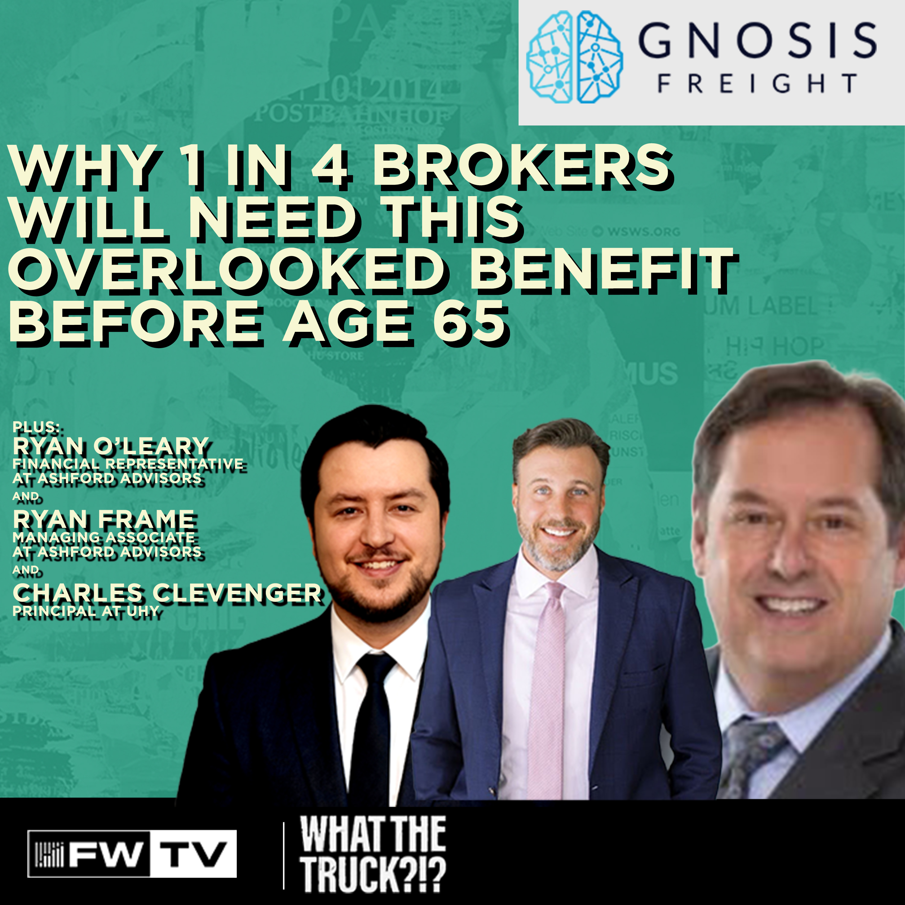 Why 1 in 4 Brokers Will Need This Overlooked Benefit Before Age 65 | WHAT THE TRUCK?!?