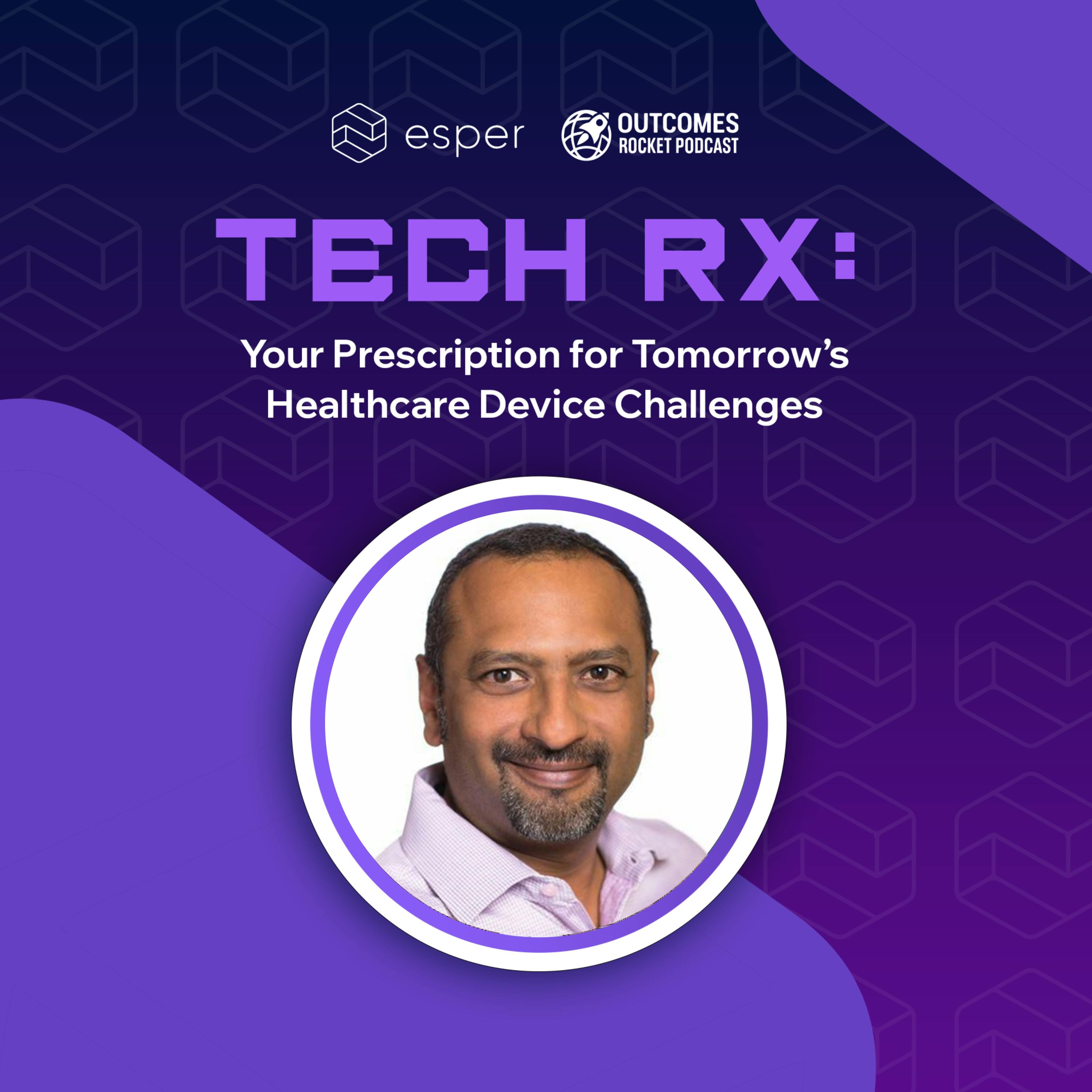 Thwarting Threats in Healthtech Hardware with Sudhir Reddy, Chief Technology Officer at Esper