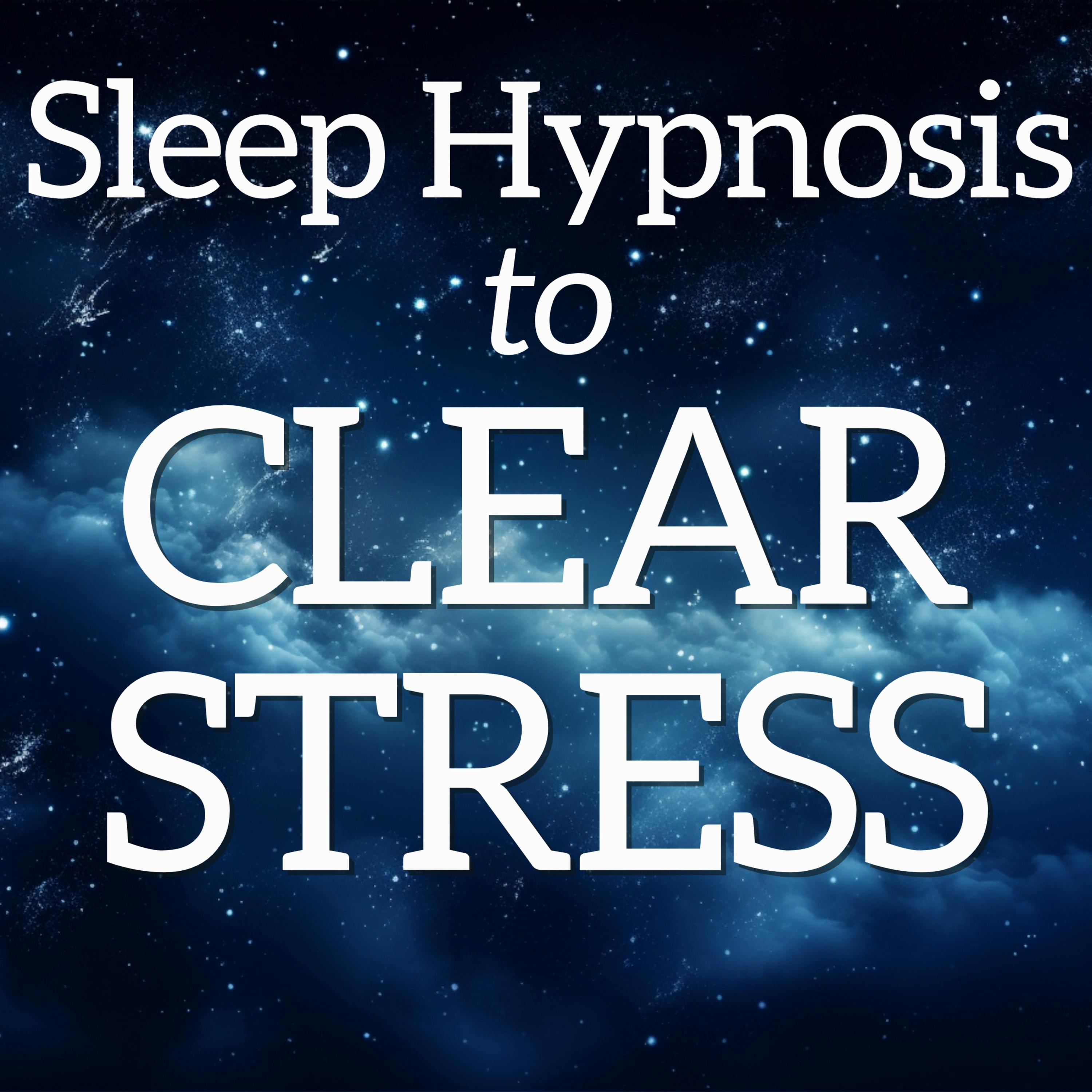 Deep Relaxing Sleep Hypnosis to Clear Stress