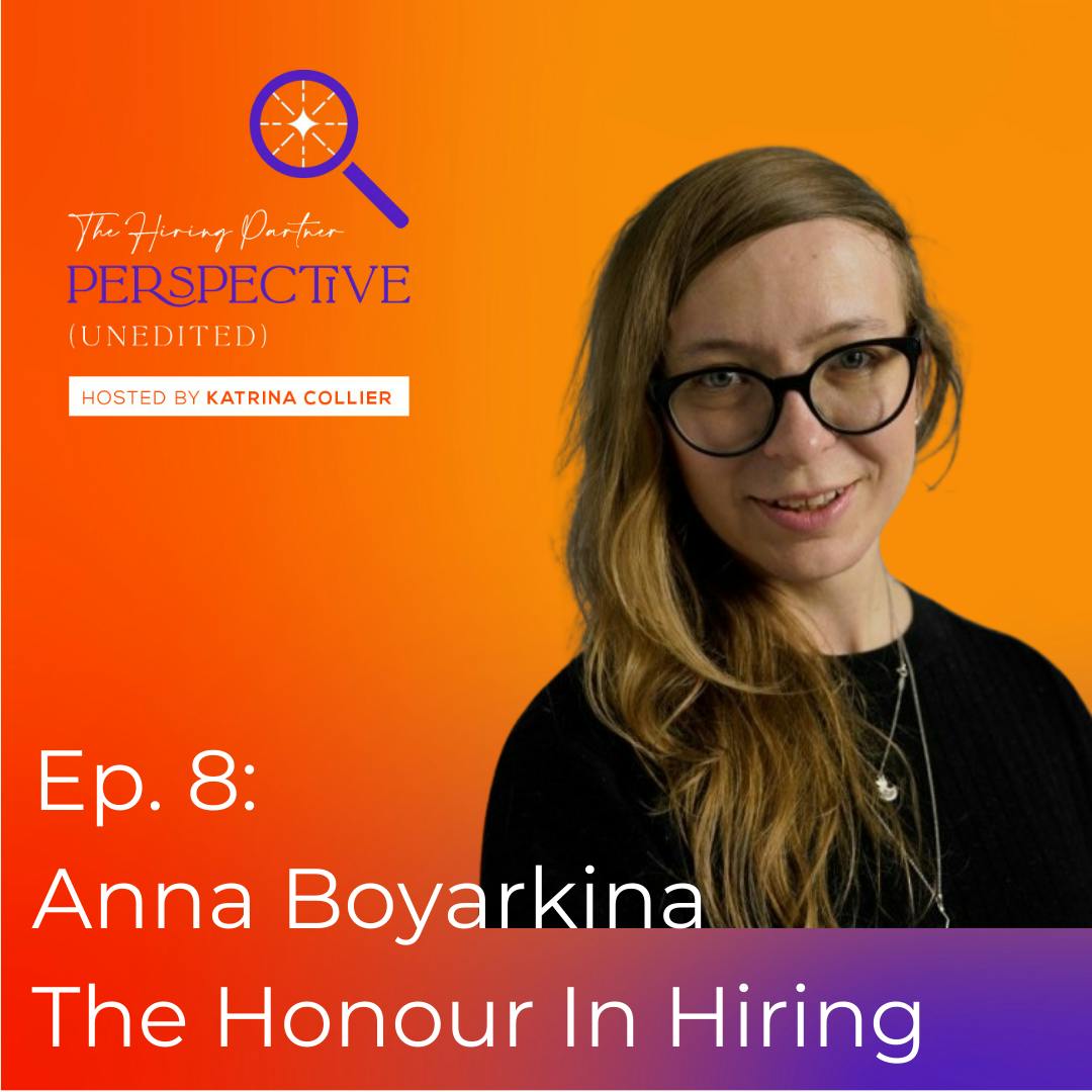 Ep. 8: Anna Boyarkina - The Honour In Hiring