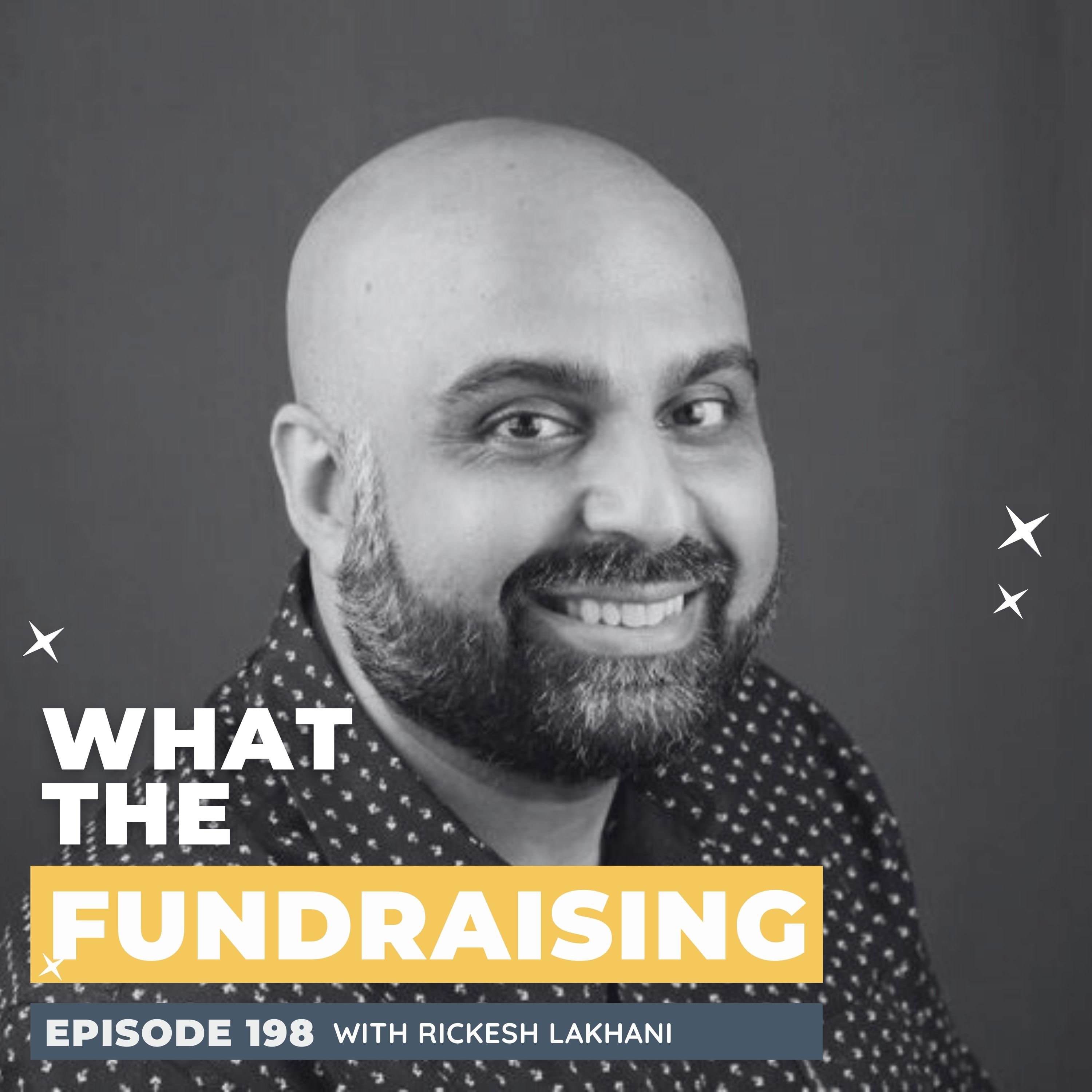 198: Creating a Culture of Emotional Authenticity and Support in Fundraising with Rickesh Lakhani episode artwork
