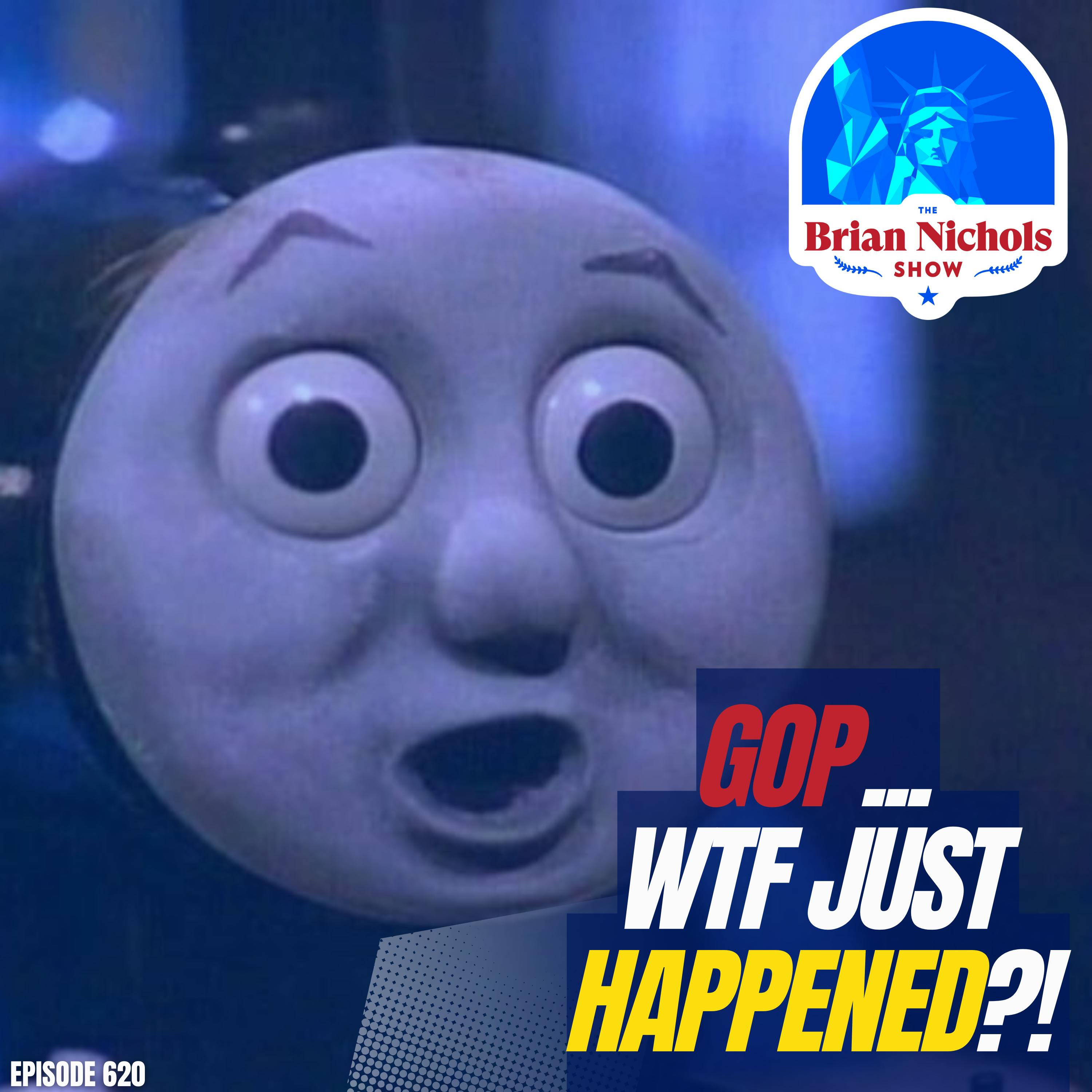 620: GOP... WTF Just Happened?! Image