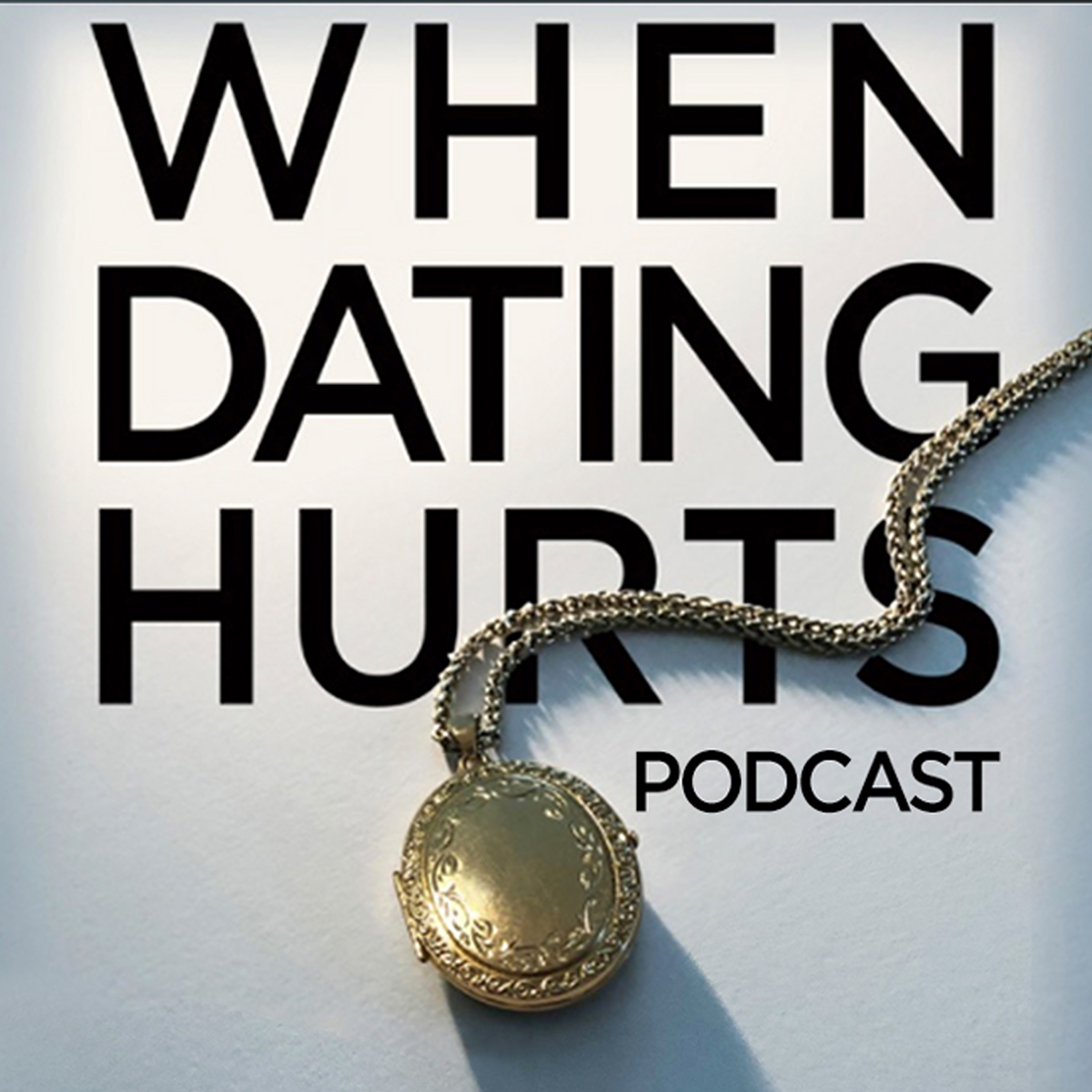 WHEN DATING HURTS
