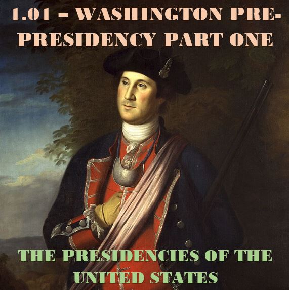 1.01 – Washington Pre-Presidency Part One episode artwork