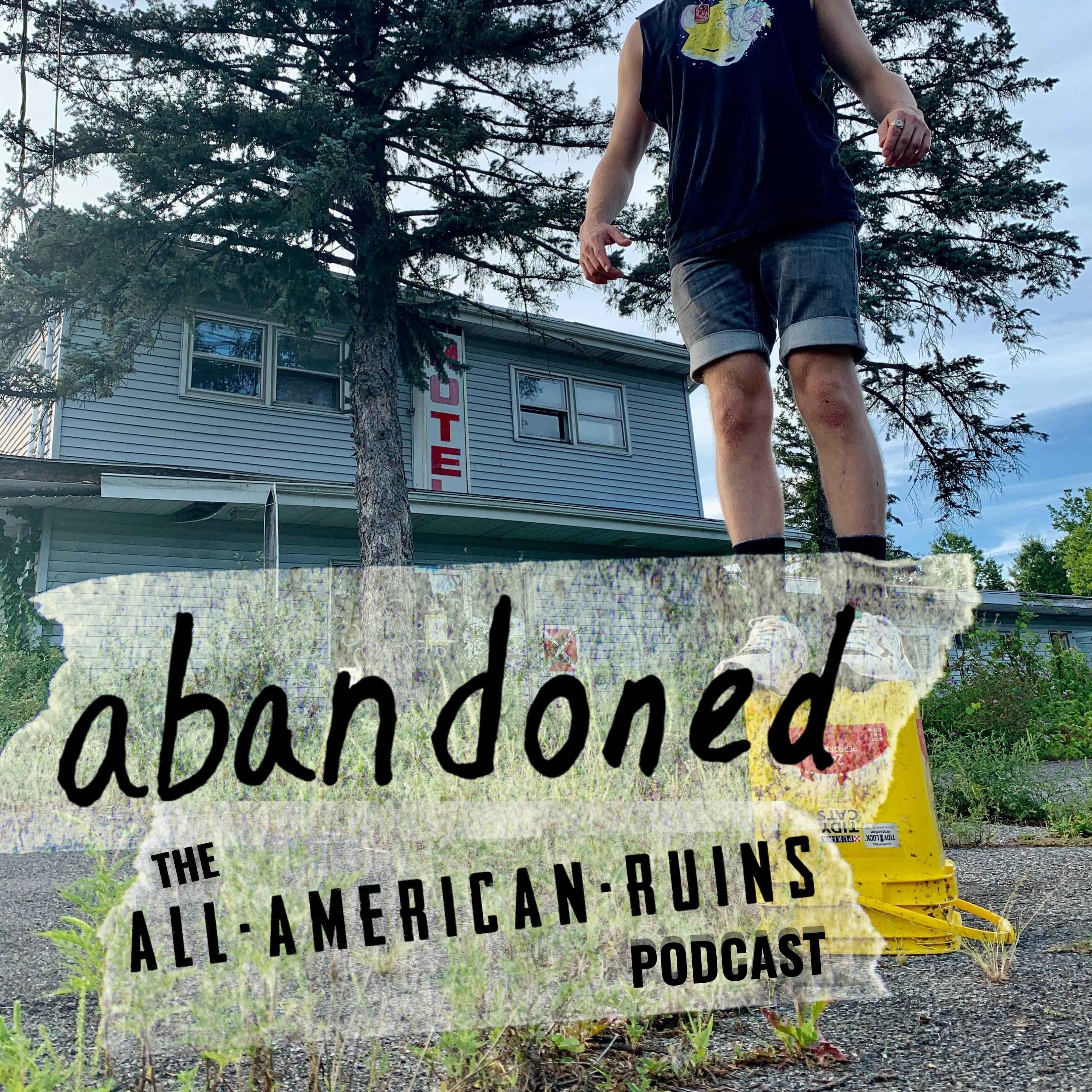 abandoned: The All-American Ruins Podcast