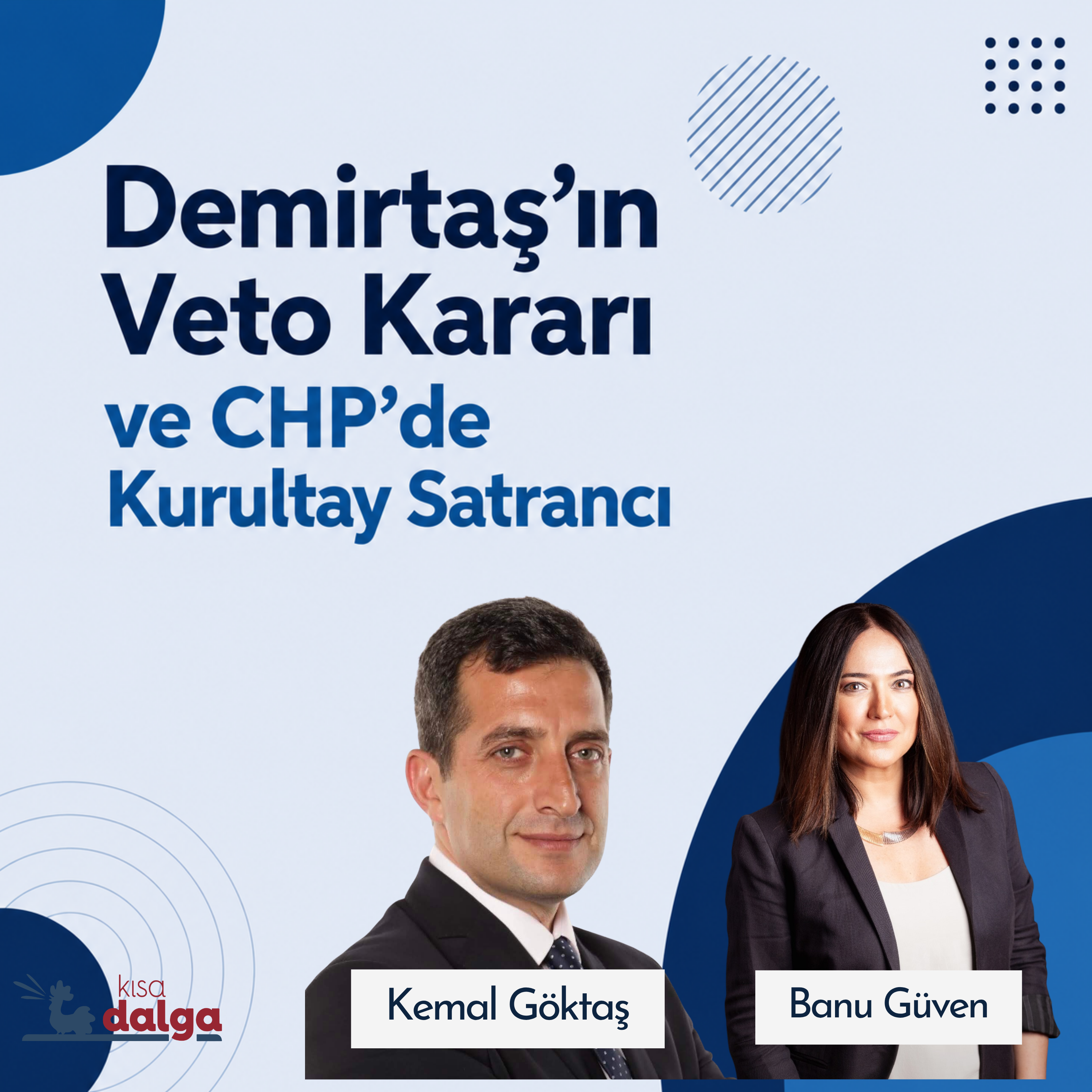 Kılıçdaroğlu’nun "Devlet Aklı" ve Özgür Özel’in Zor Tercihi | Kemal Göktaş ve Banu Güven
