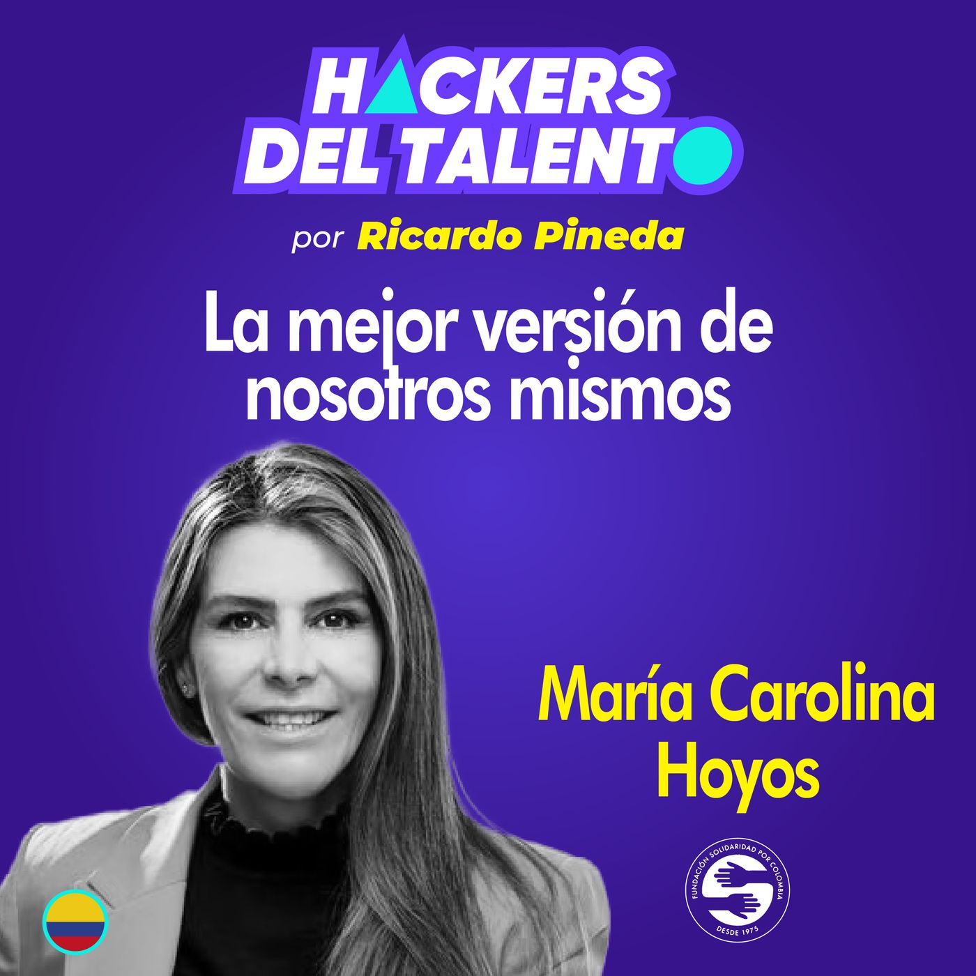 304 - La mejor versión de nosotros mismos- María Carolina Hoyos (Solidaridad por Colombia) episode artwork