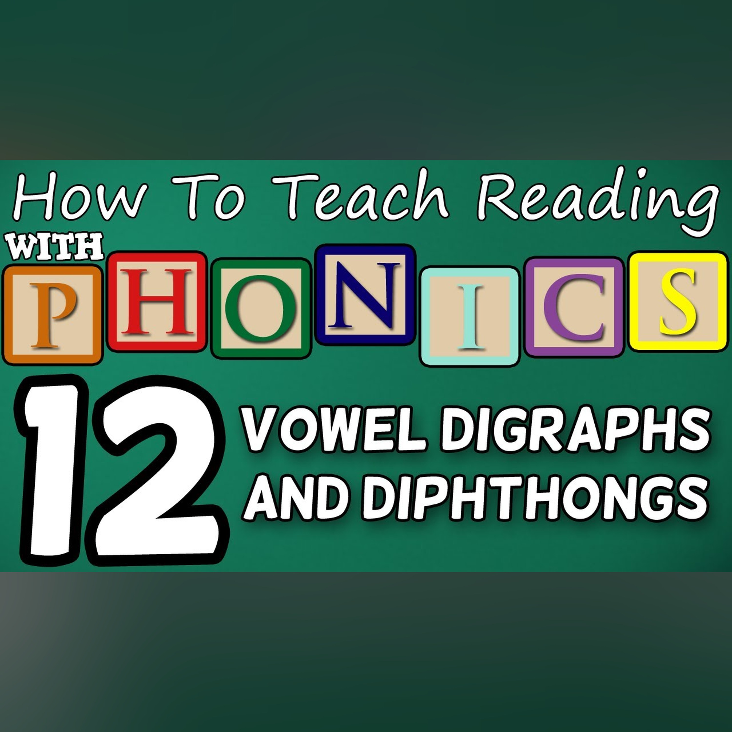 How to teach reading with phonics - 12/12 - Vowel Digraphs and Diphthongs - Learn English Phonics!