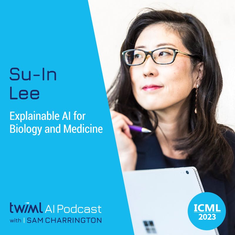 Explainable AI for Biology and Medicine with Su-In Lee - #642 Explainable AI for Biology and Medicine with Su-In Lee - #642