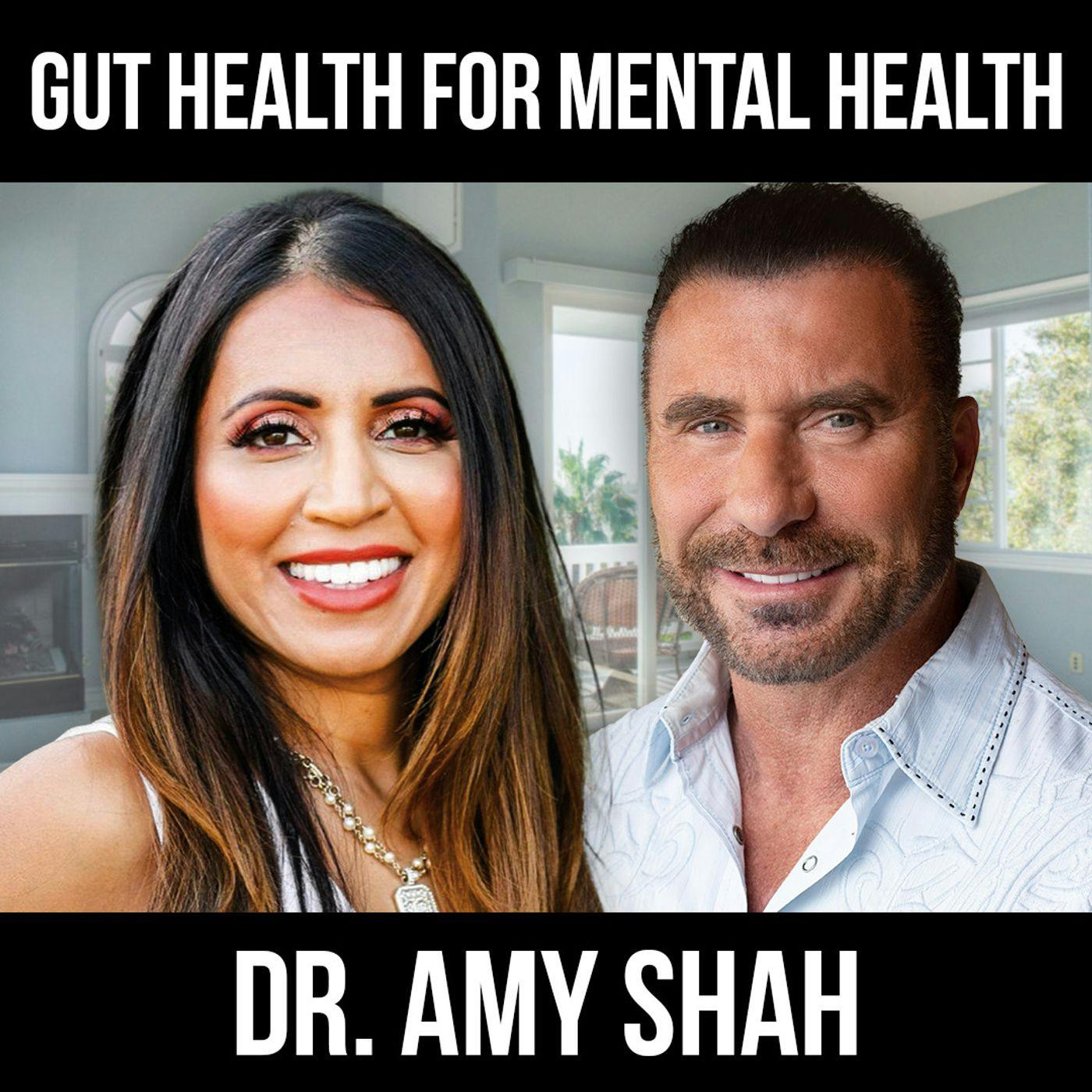 Gut Health for Mental Health w/ Dr. Amy Shah