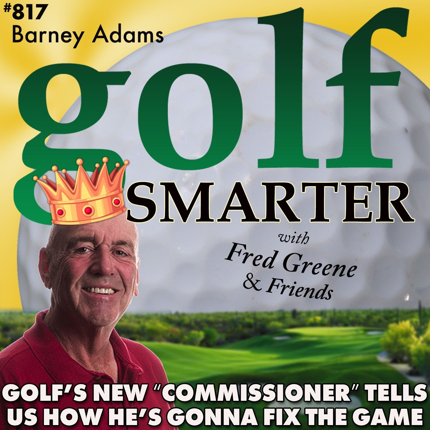Barney Adams has Just Been Named Golf’s New Commissioner”…by me! Here’s How He’s Gonna Fix The Game episode artwork