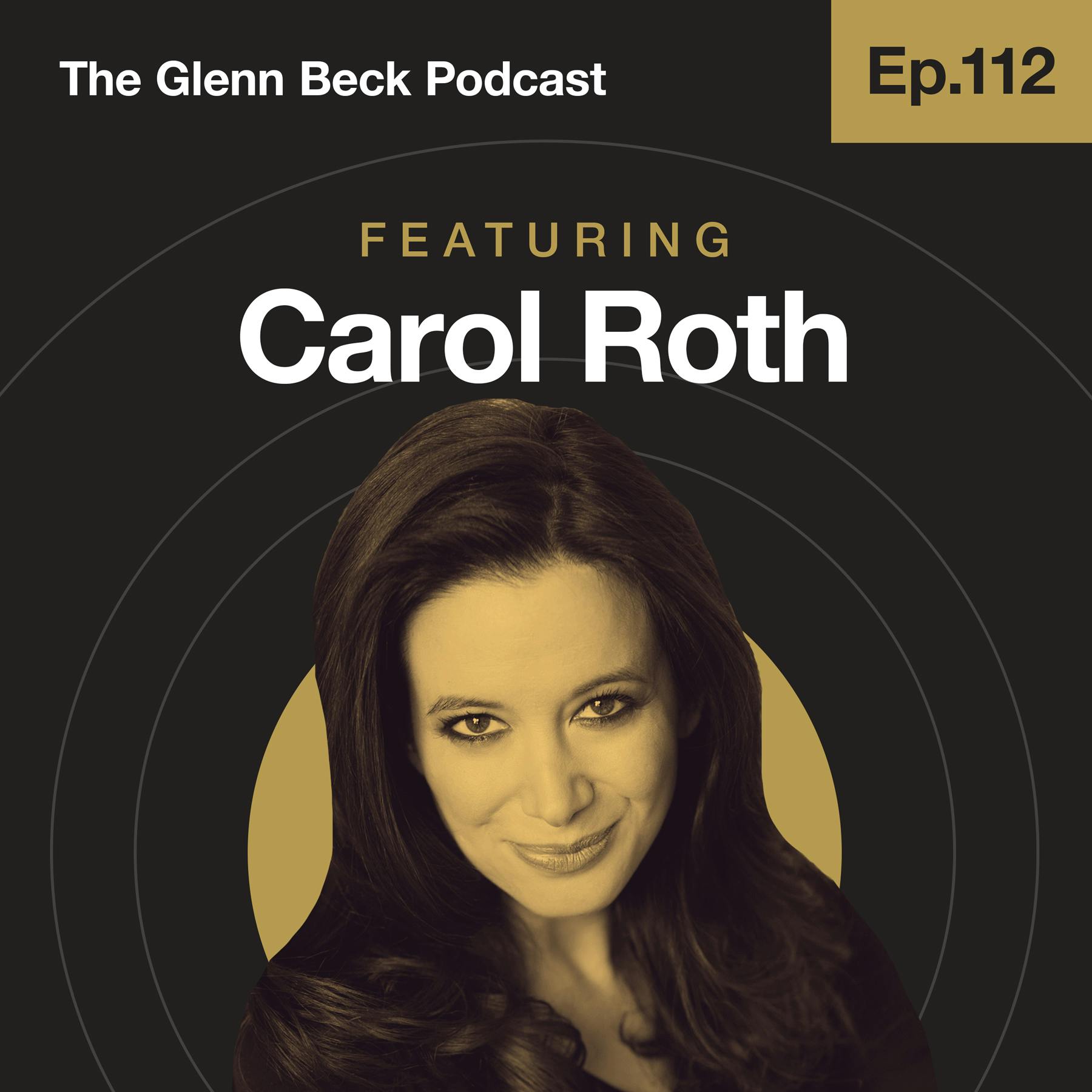Ep 112 | The Government’s Plan to DESTROY Small Business | Carol Roth | The Glenn Beck Podcast