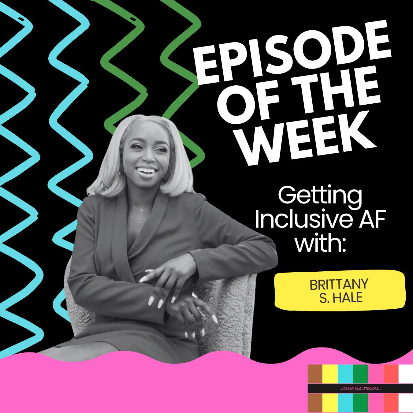 Getting Inclusive AF with Brittany S. Hale Getting Inclusive AF with Brittany S. Hale