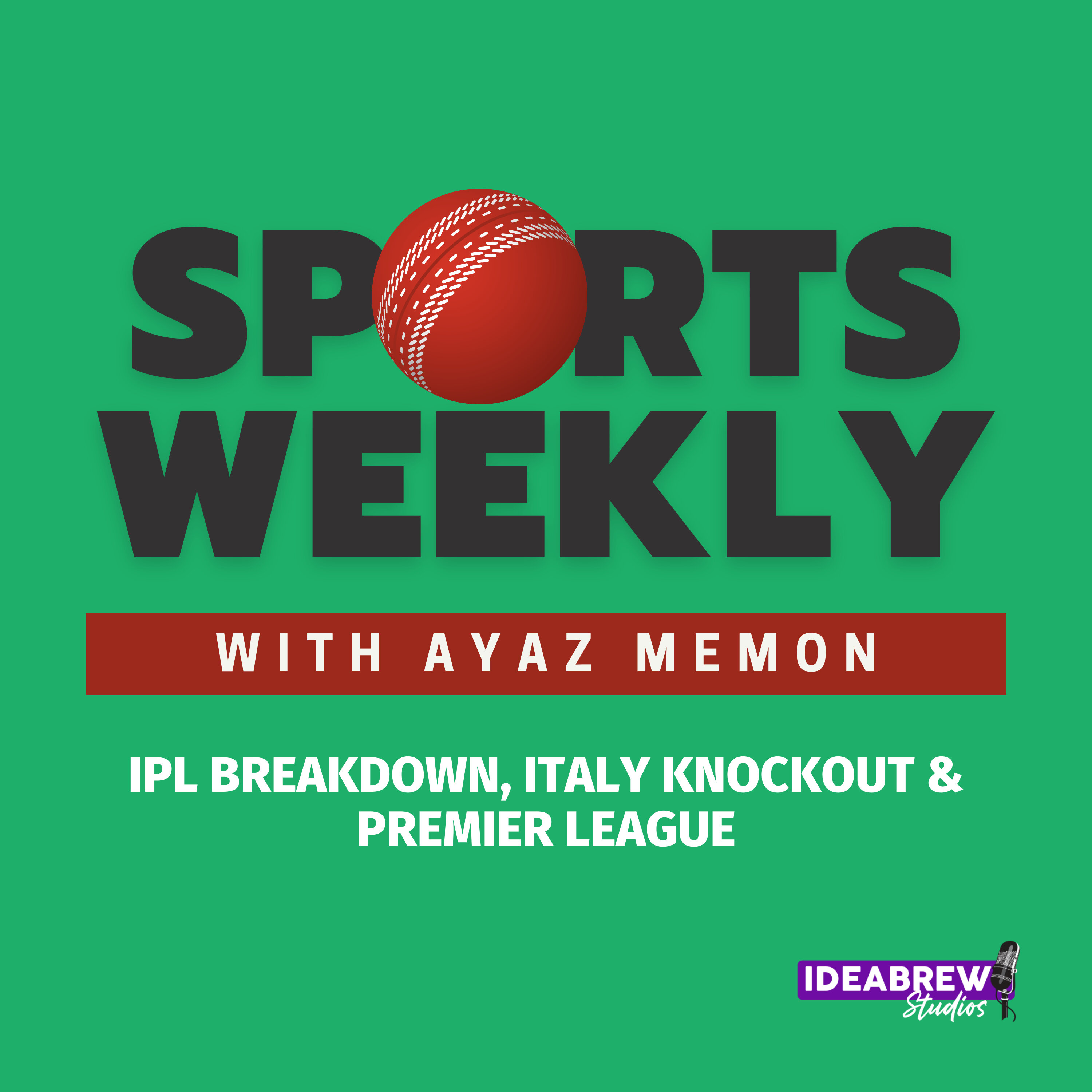 IPL Breakdown, Italy Knockout & Premier League
