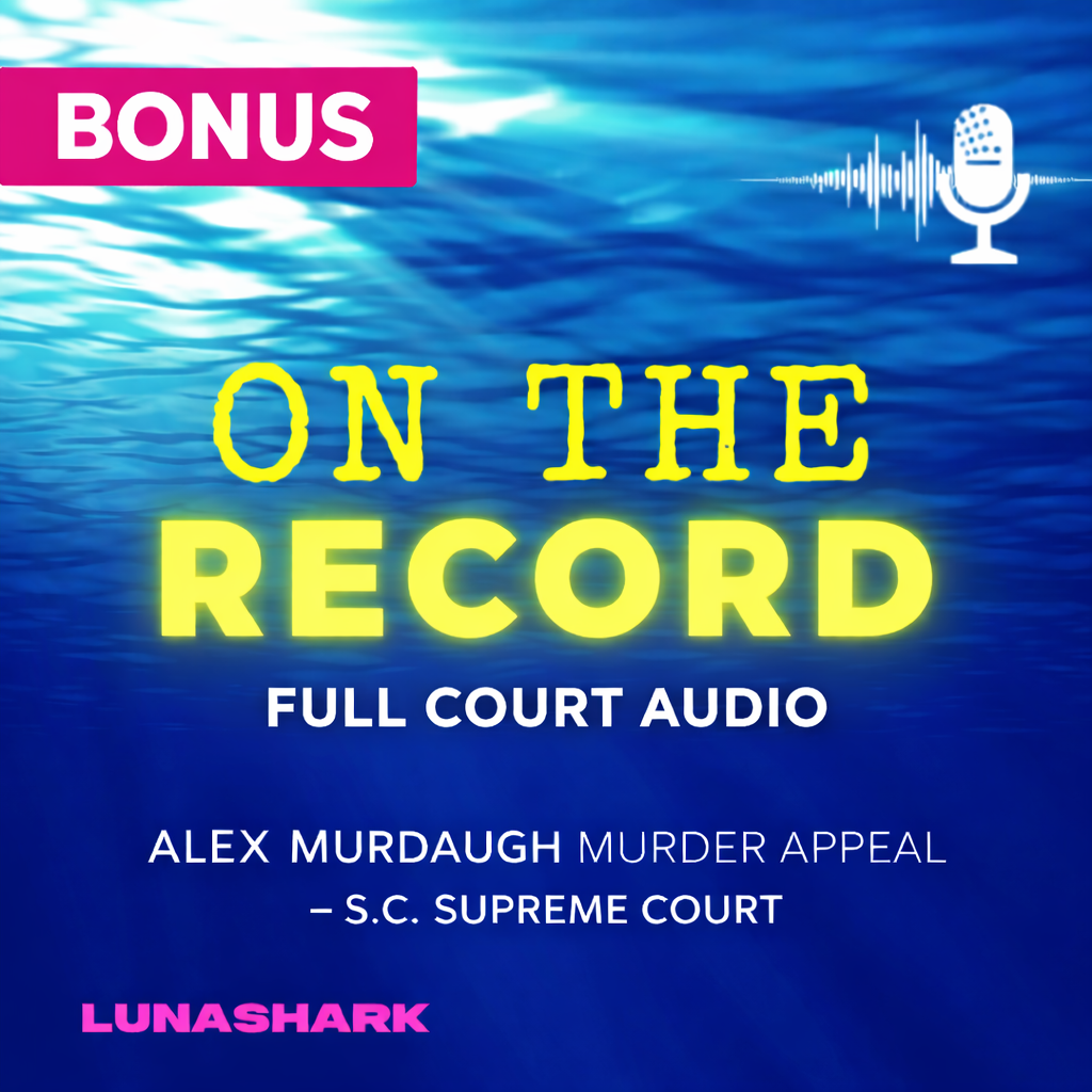 'On The Record' BONUS:  Alex Murdaugh Murder Appeal — South Carolina Supreme Court Oral Arguments (Full Audio)