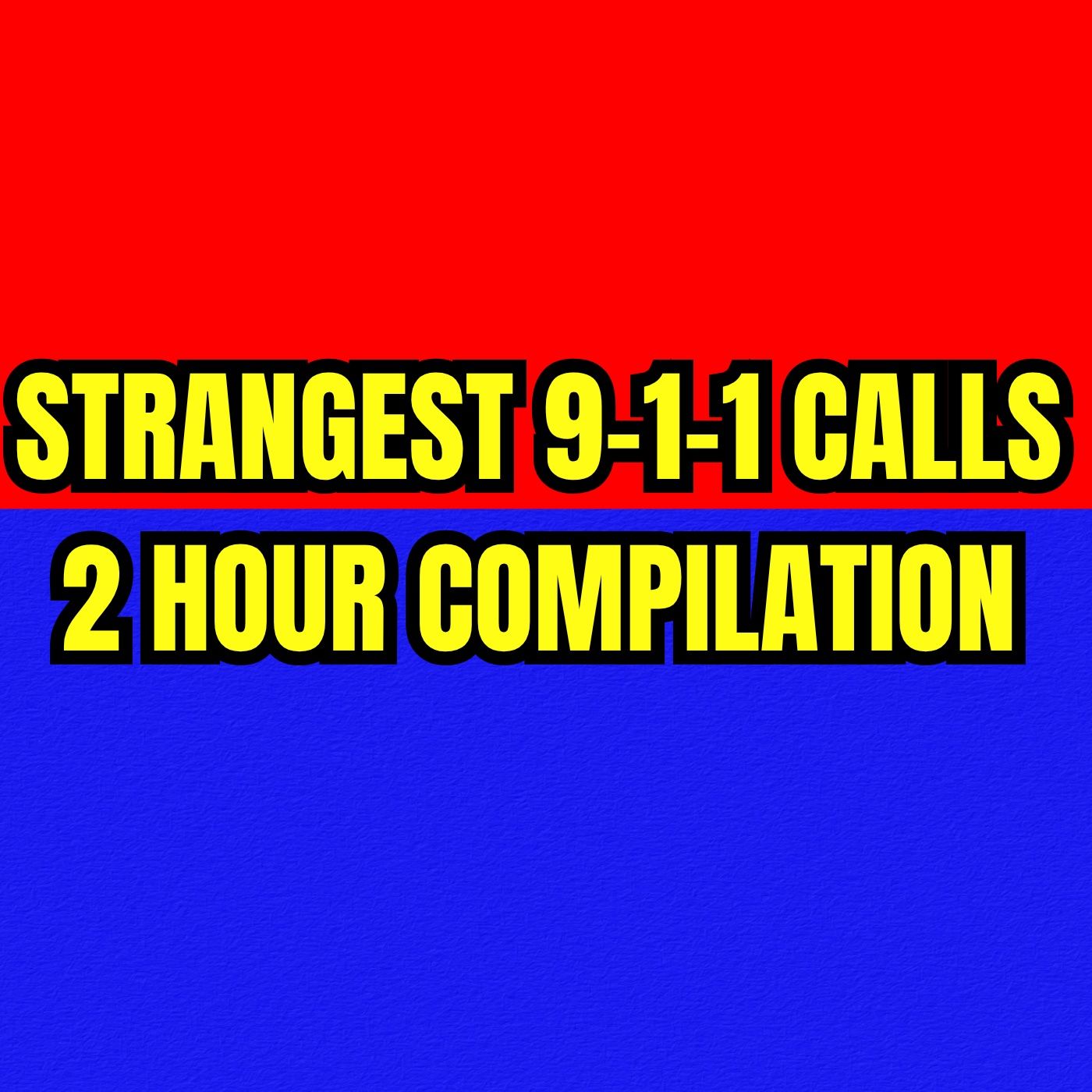 Strangest 9-1-1 Calls - 2 HOUR Compilation episode artwork