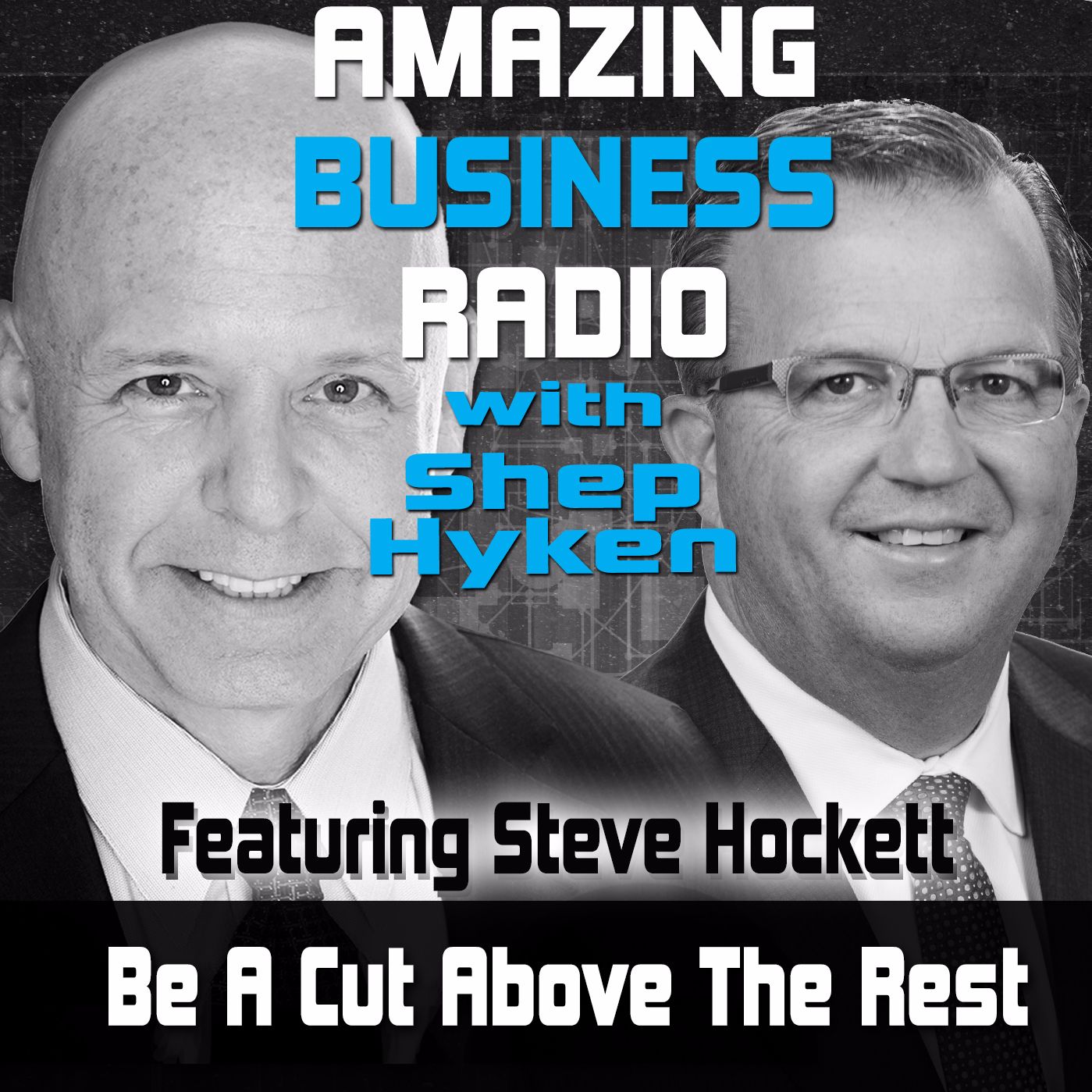 Be A Cut Above the Rest - Featuring Guest Steve Hockett