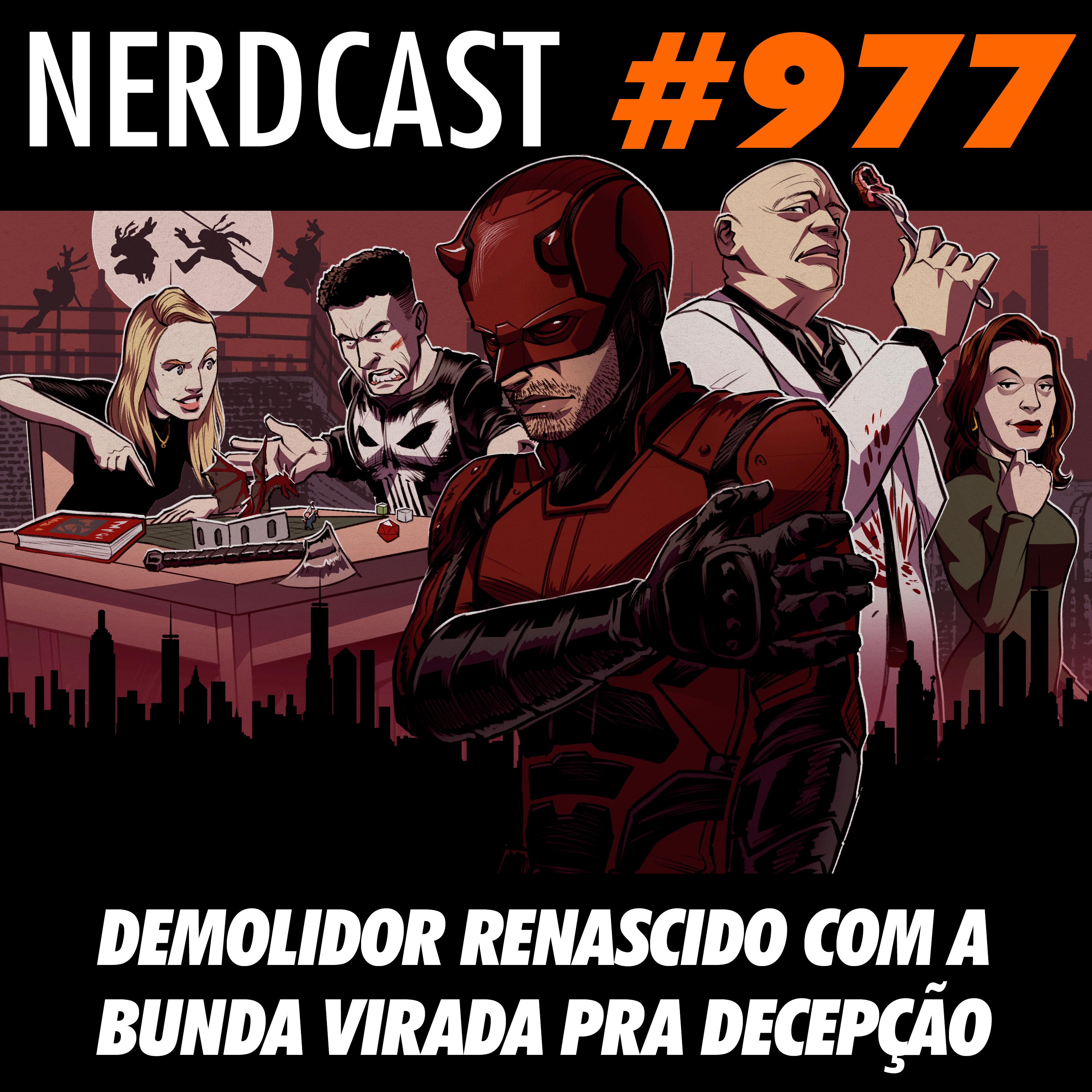 NerdCast 977 - Demolidor renascido com a bunda virada pra decepção