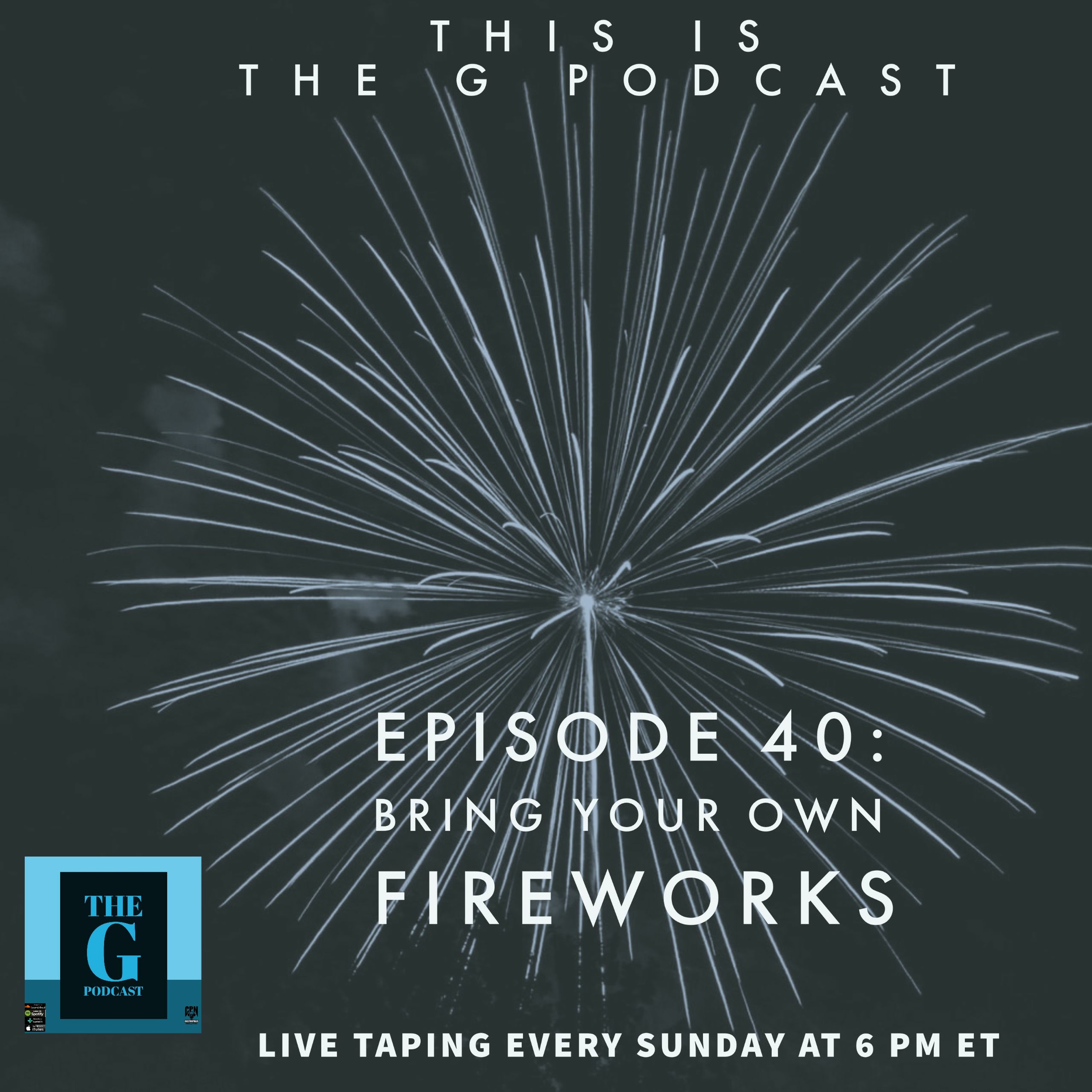 The G Podcast Episode 40 Bring Your Own FIreworks episode artwork