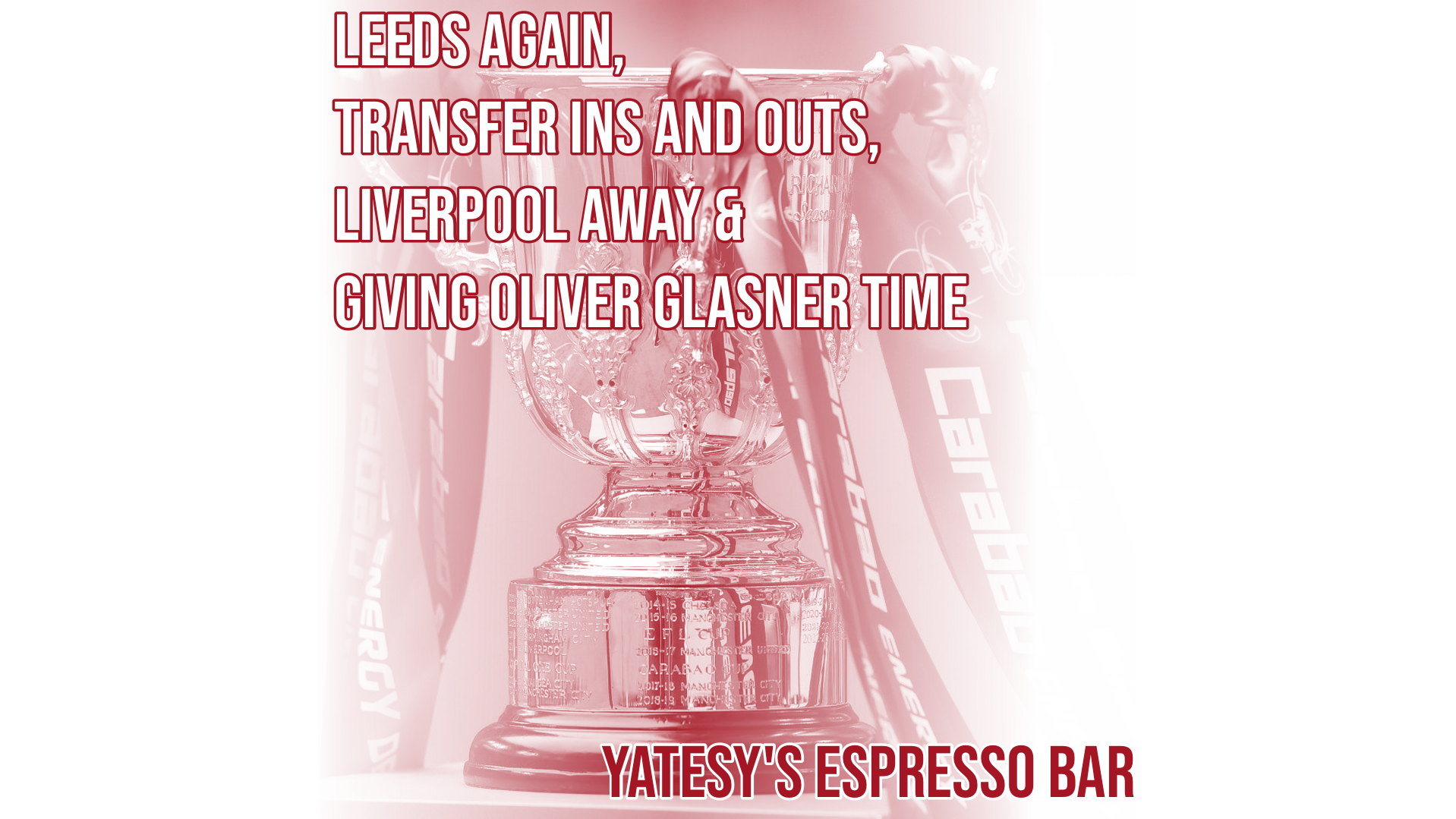 Leeds again, transfer ins and outs, Liverpool away and giving Oliver Glasner time - YATESY'S ESPRESSO BAR, 26th August 2026 episode artwork
