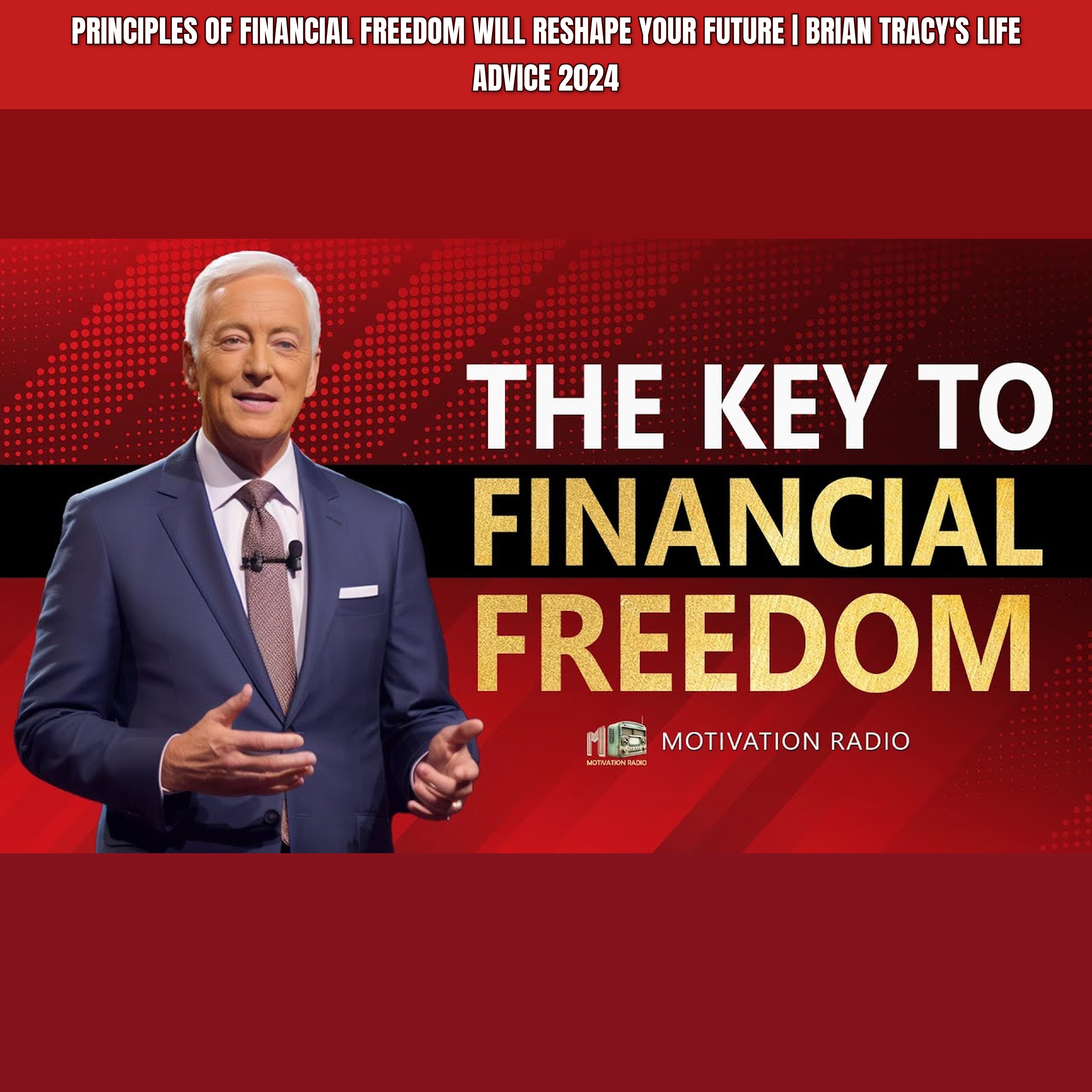 Principles Of Financial Freedom Will Reshape Your Future | Brian Tracy's Life Advice 2024 episode artwork