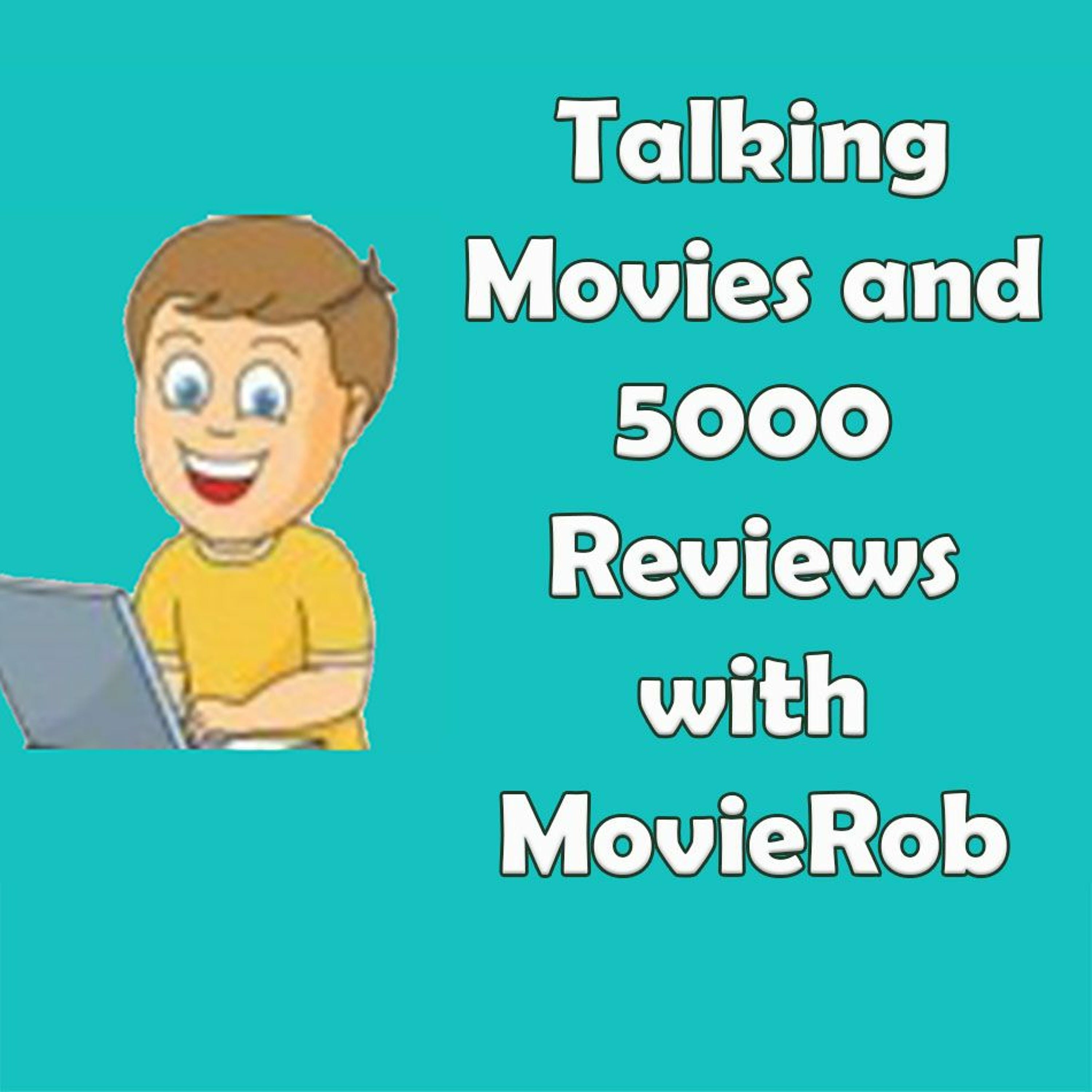 Talking Movies and 5000 Reviews with MovieRob episode artwork