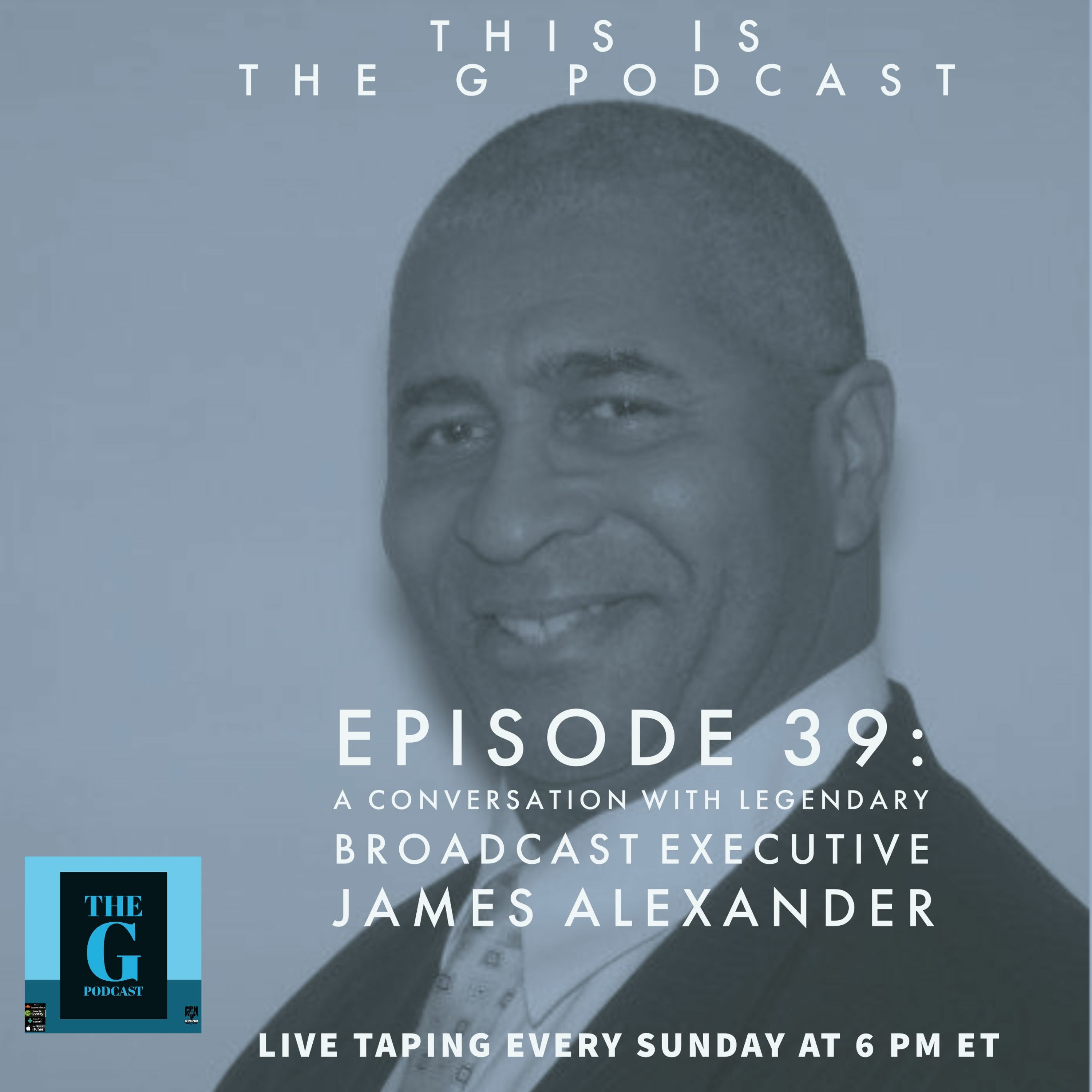 The G  Podcast Episode 39 A Conversation With Legendary Broadcast Exec James Alexander episode artwork