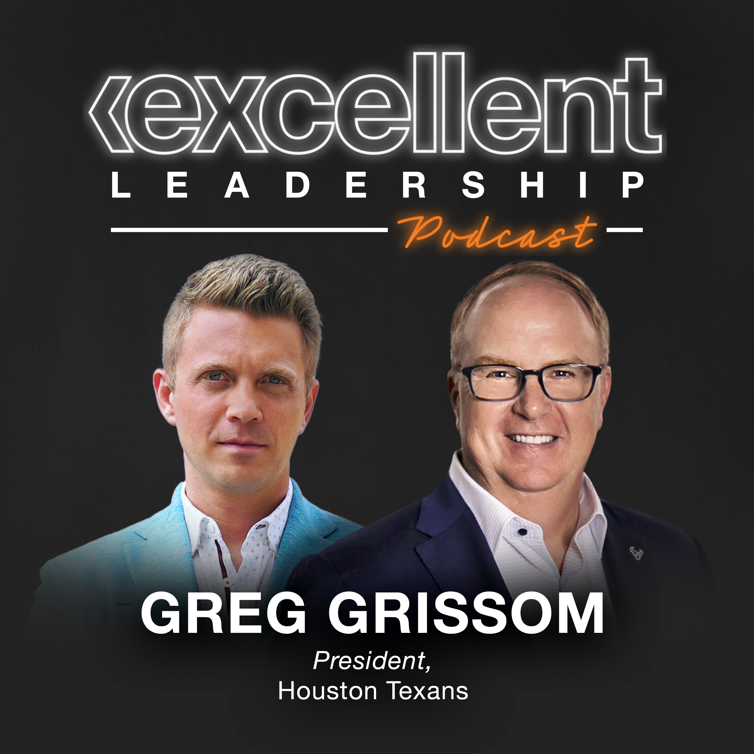 Greg Grissom (President of Houston Texans) on The Business Side of An NFL Team, Defining The Values of The Texans Throughout The City - EPISODE 11