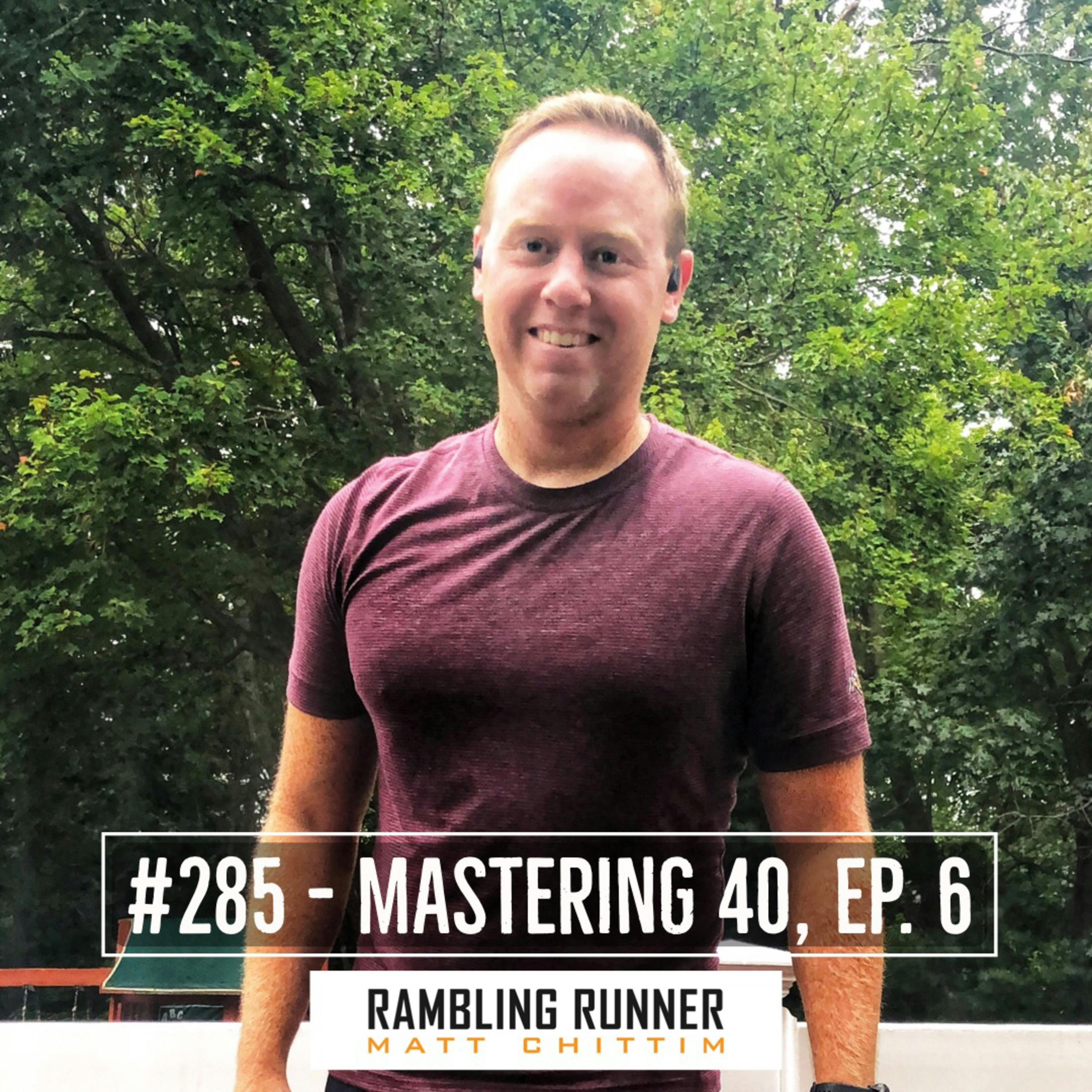 #285 - Mastering 40, Ep. 6
