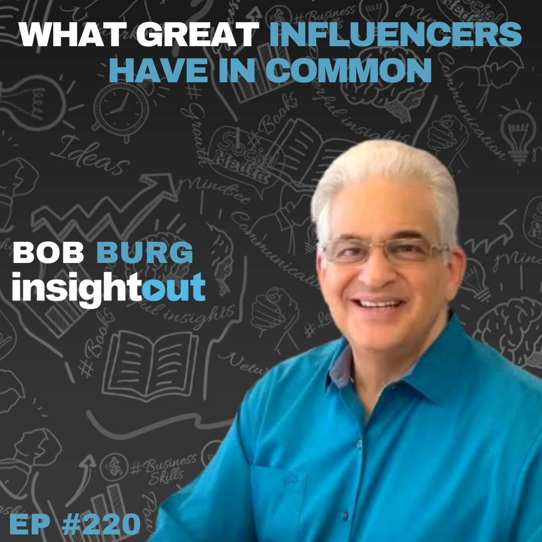 Bob Burg (author of The Go-Giver): What Great Influencers Have In Common