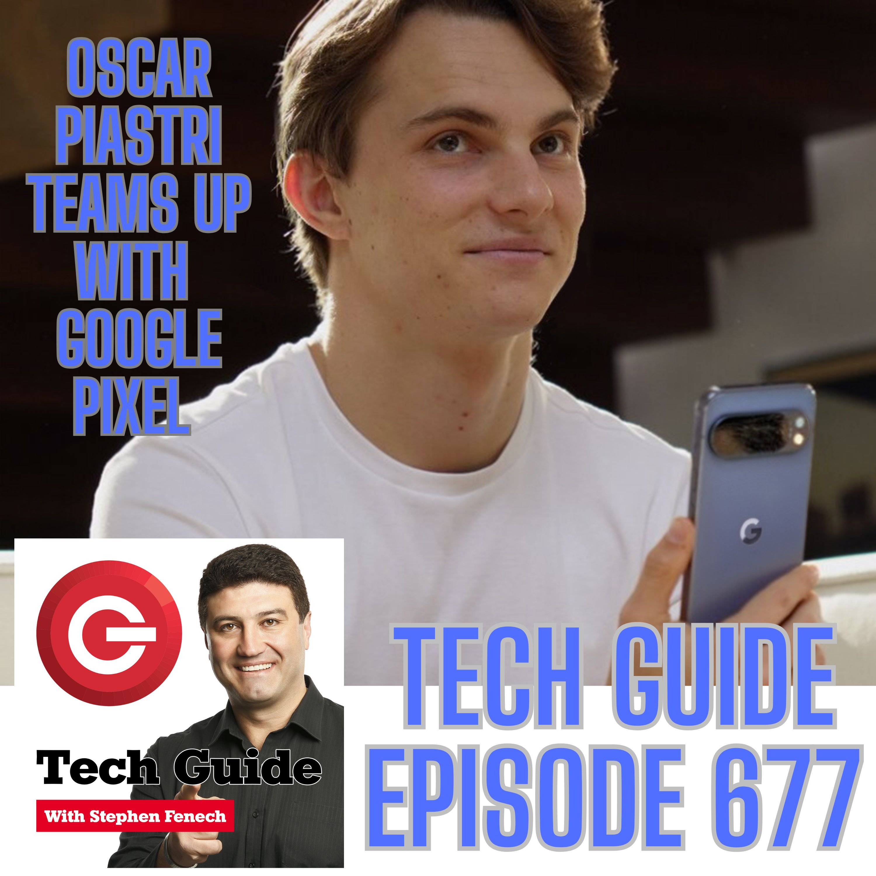 Tech Guide #677 - Oscar Piastri partners with Google Pixel