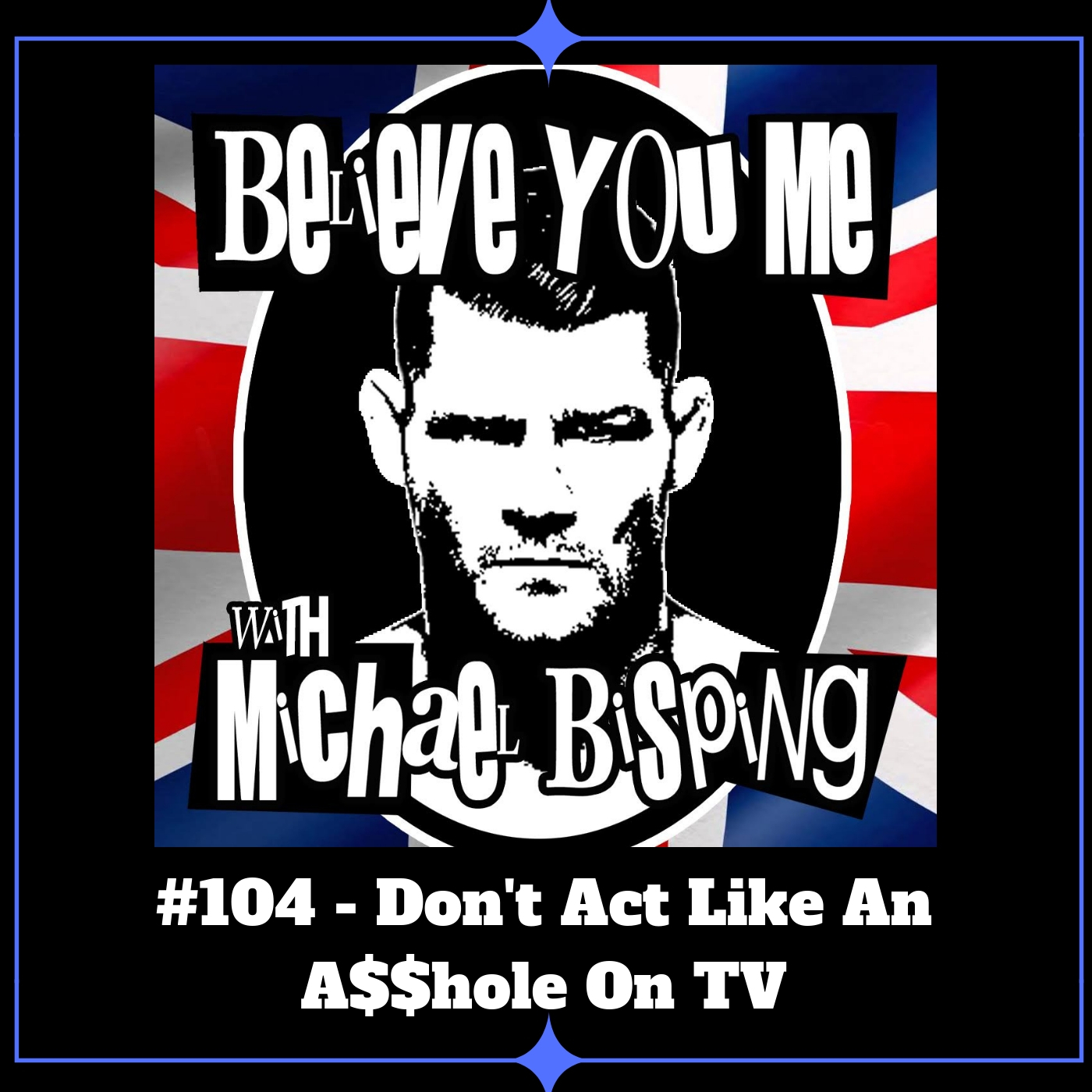 Believe You Me with Michael Bisping