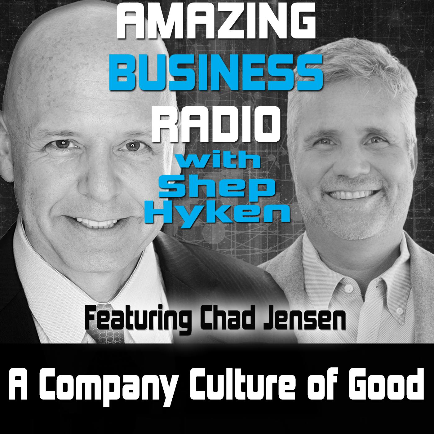 A Company Culture of Good Featuring Chad Jensen