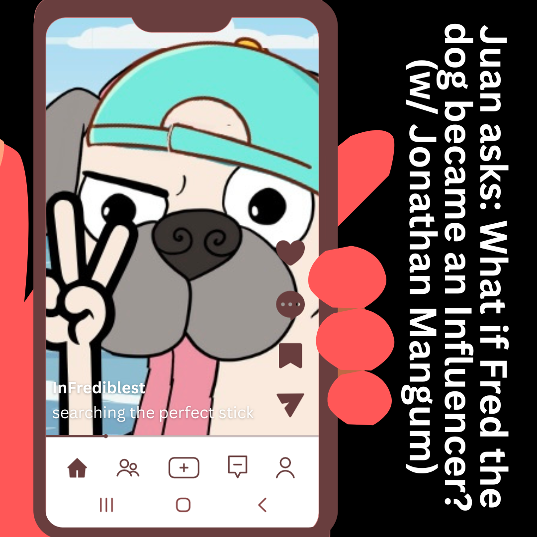 352. Juan asks: What if Fred became an Influencer? (w/ Jonathan Magnum)