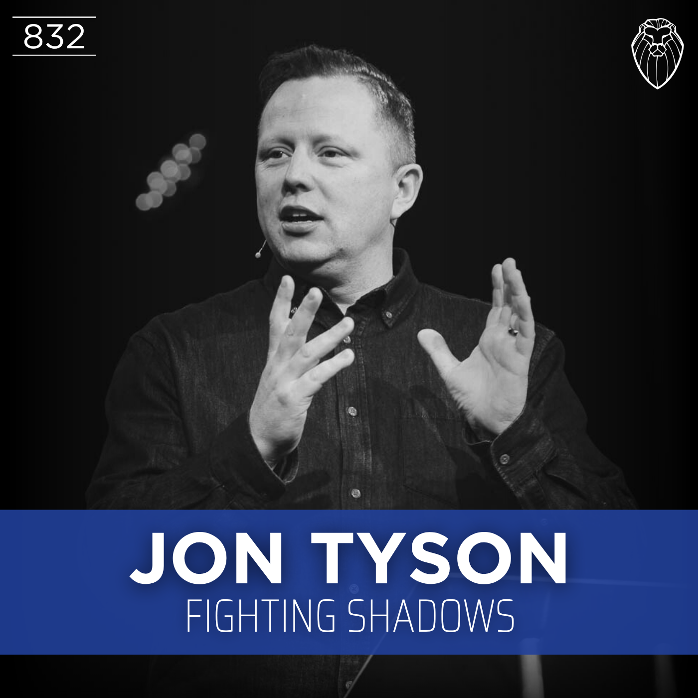 JON TYSON | Fighting Shadows (Ep. 832)
