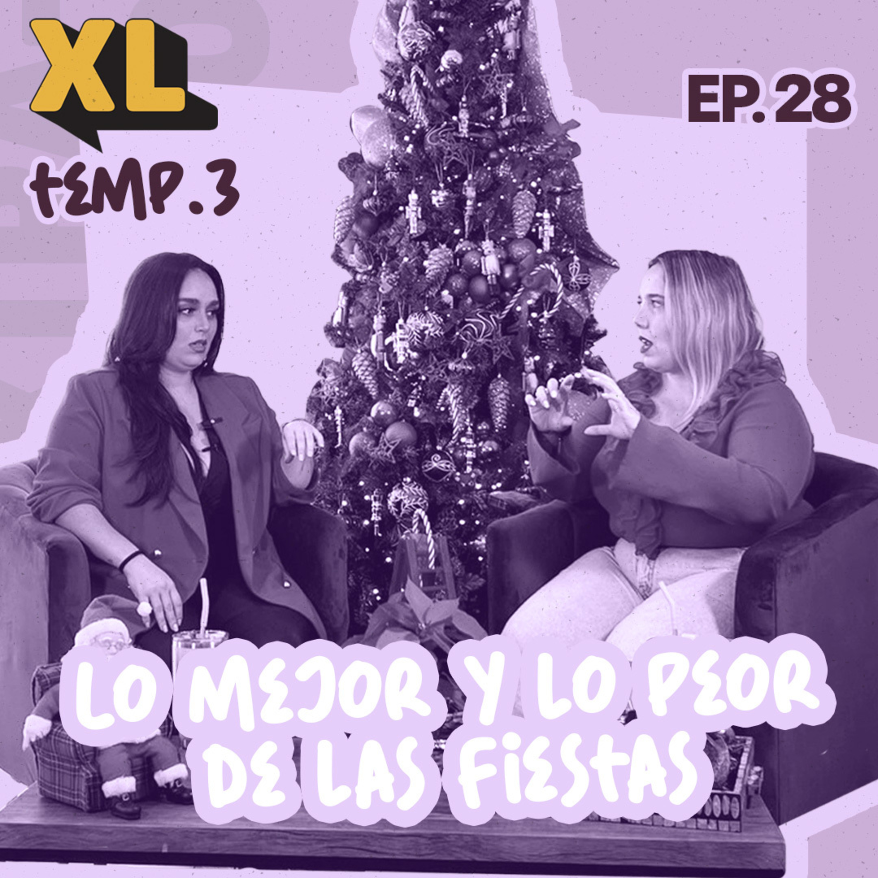 Xtralindas El Podcast - Ep. 28 Temporada 3 - "Lo mejor y lo peor de las fiestas."