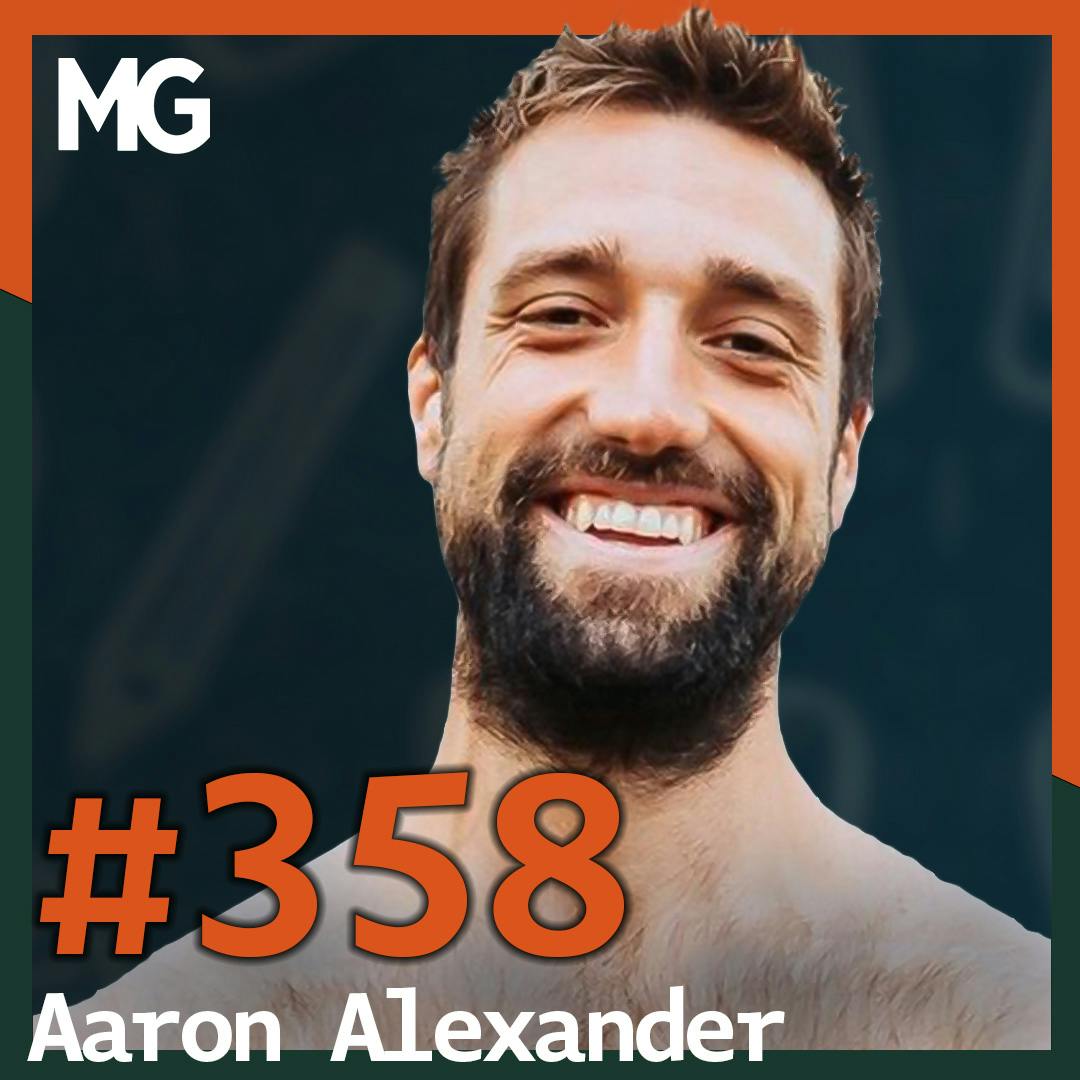 #358: The Connection Between Self-Worth & Your Physical Body w/ Aaron Alexander