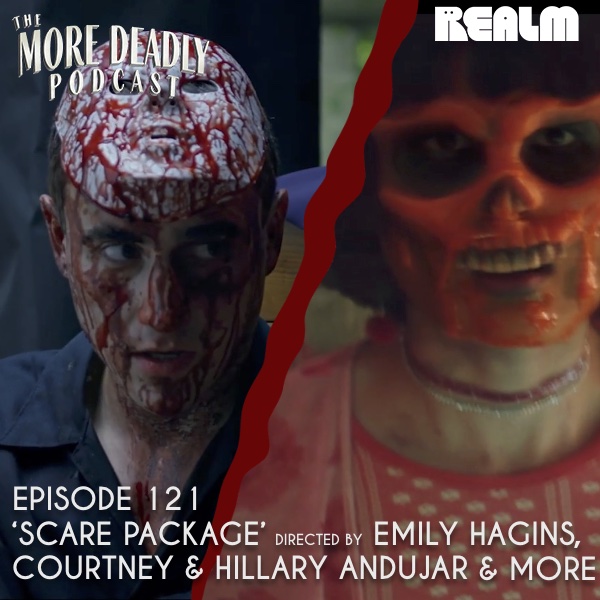 The More Deadly Podcast Episode 121: Scare Package episode artwork