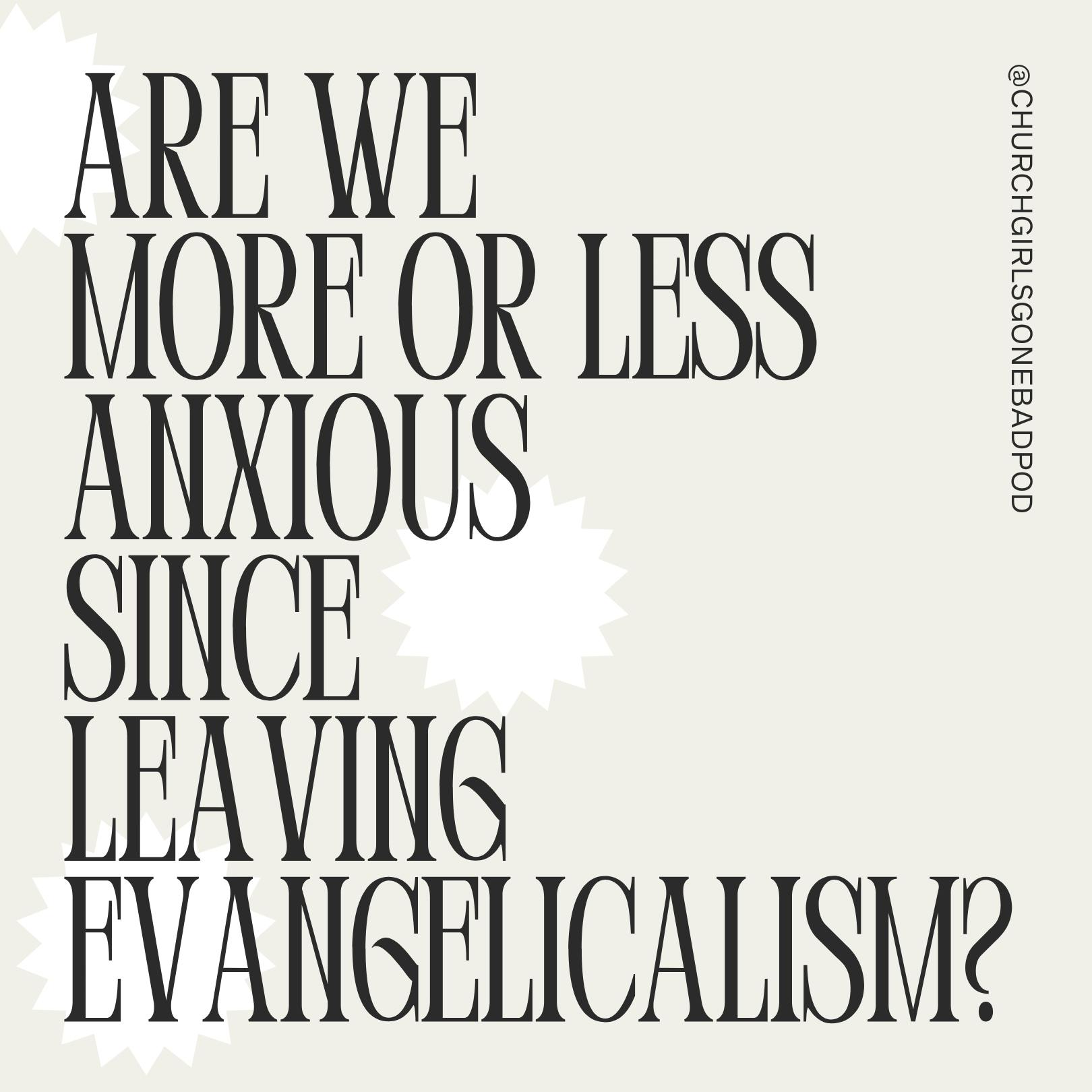 Are We More or Less Anxious Since Leaving Evangelicalism?