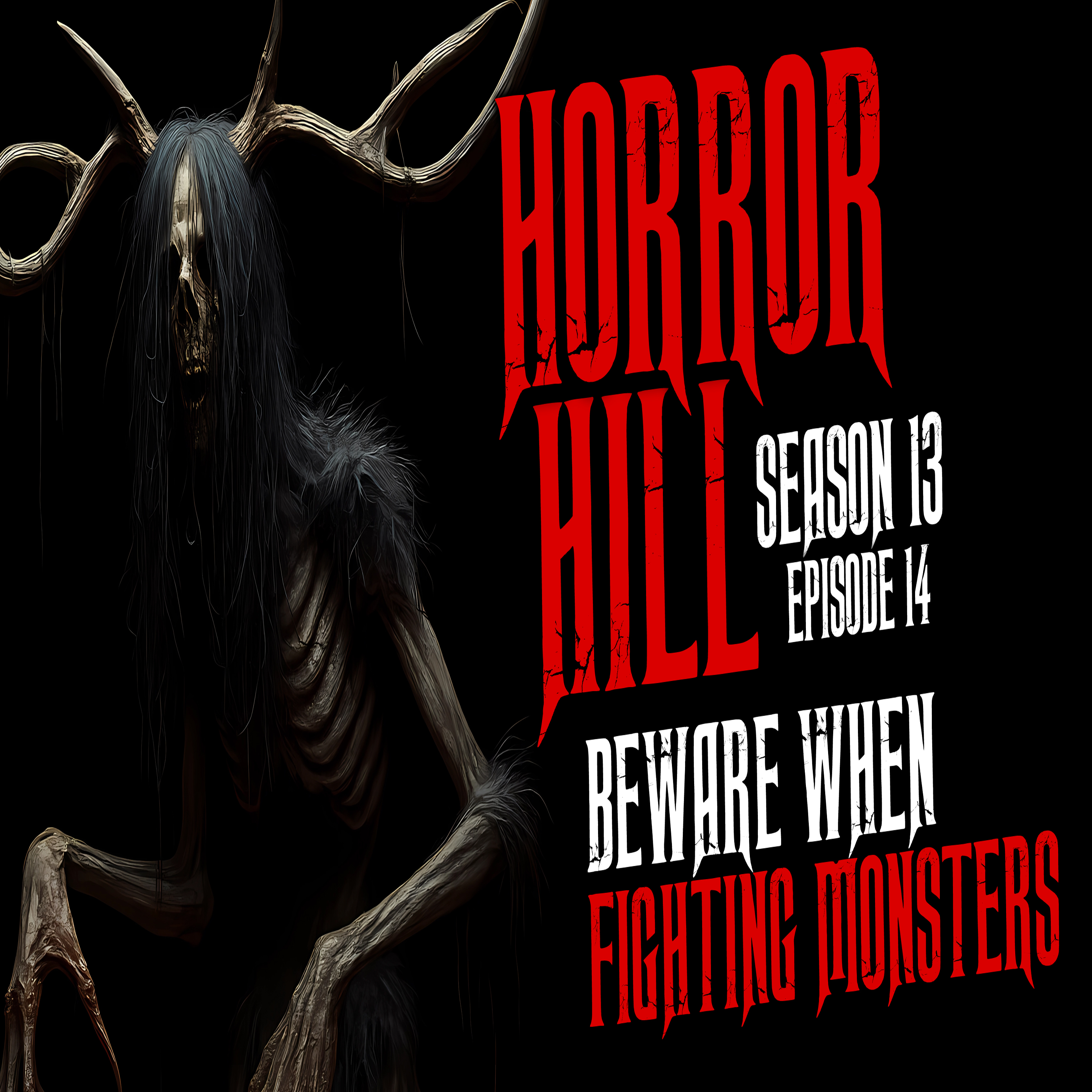 S13E14 - "Beware When Fighting Monsters" - Horror Hill