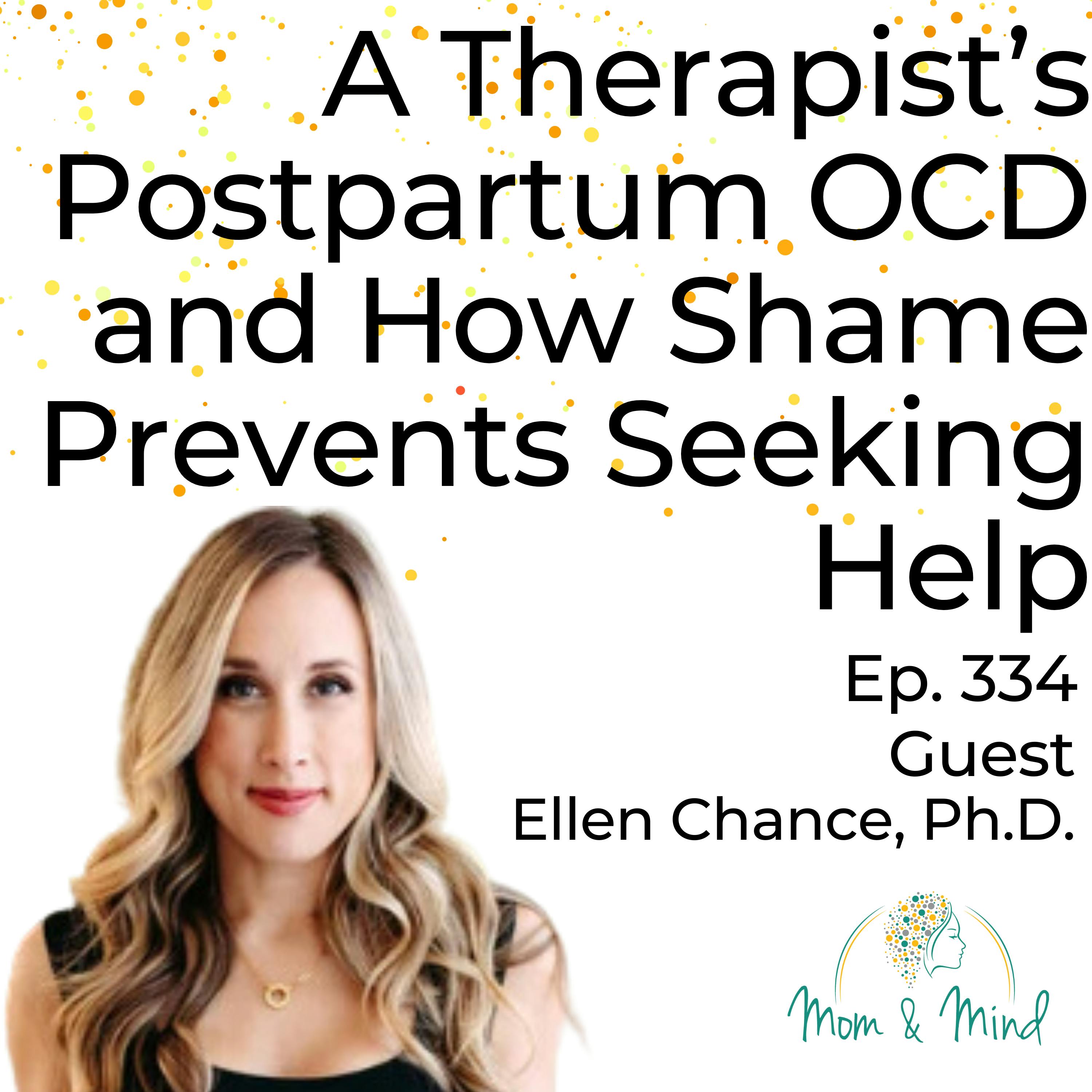 334: A Therapist’s Postpartum OCD and How Shame Prevents Seeking Help  with Ellen Chance, Ph.D.
