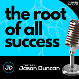 The Root of All Success with The Real Jason Duncan