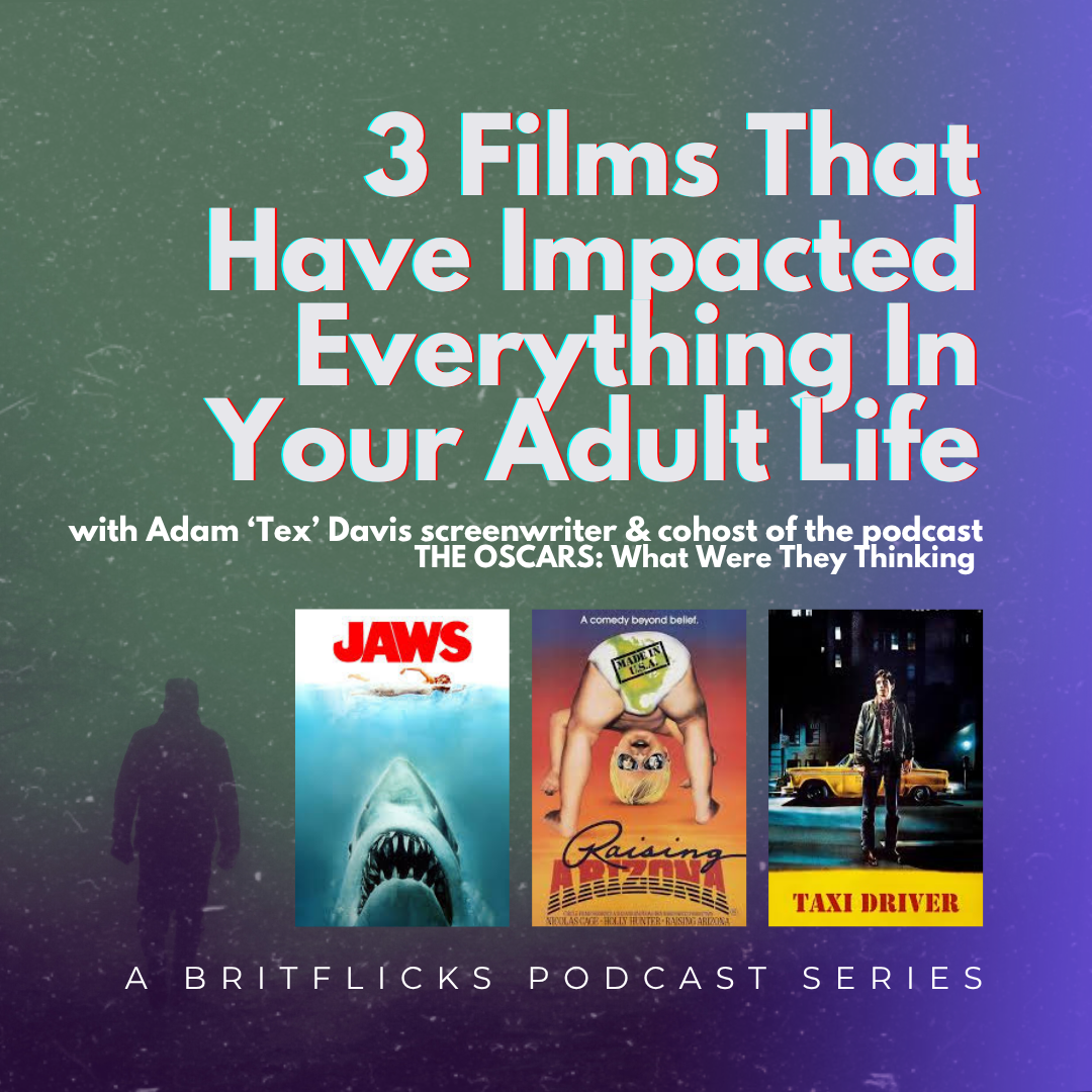 Screenwriter Adam ‘Tex’ Davis on Movies That Changed Your Life: Jaws, Raising Arizona, Taxi Driver