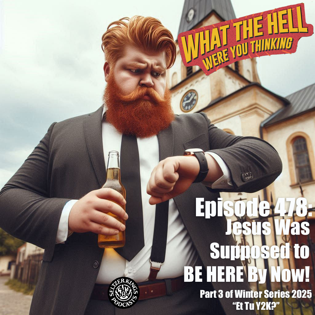 Jesus Was Supposed To BE HERE By Now! (Part 3 of Winter Series 2025 Et Tu Y2K?)